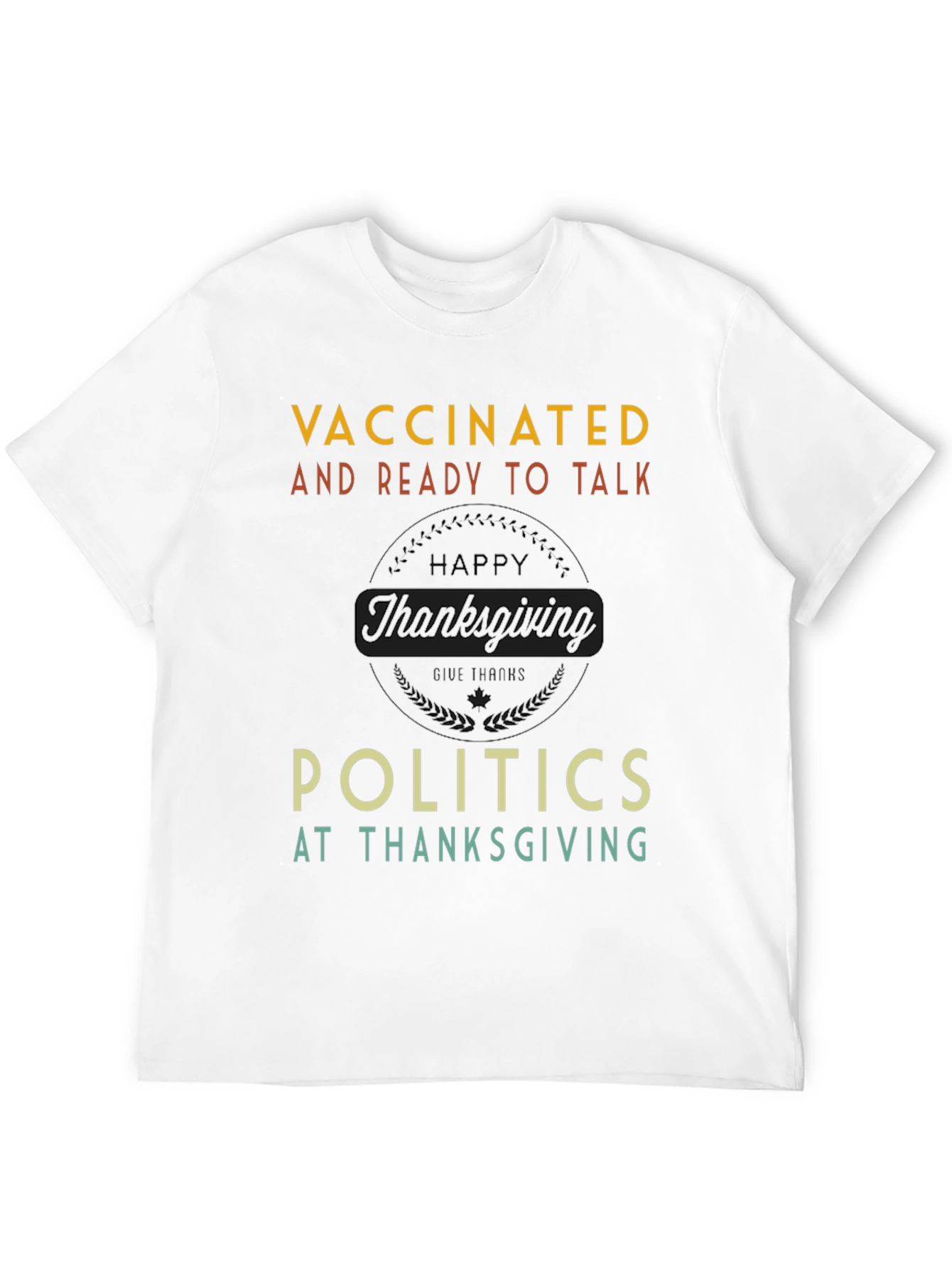 Vaccinated Ready to Talk Politics Thanksgiving T-Shirt