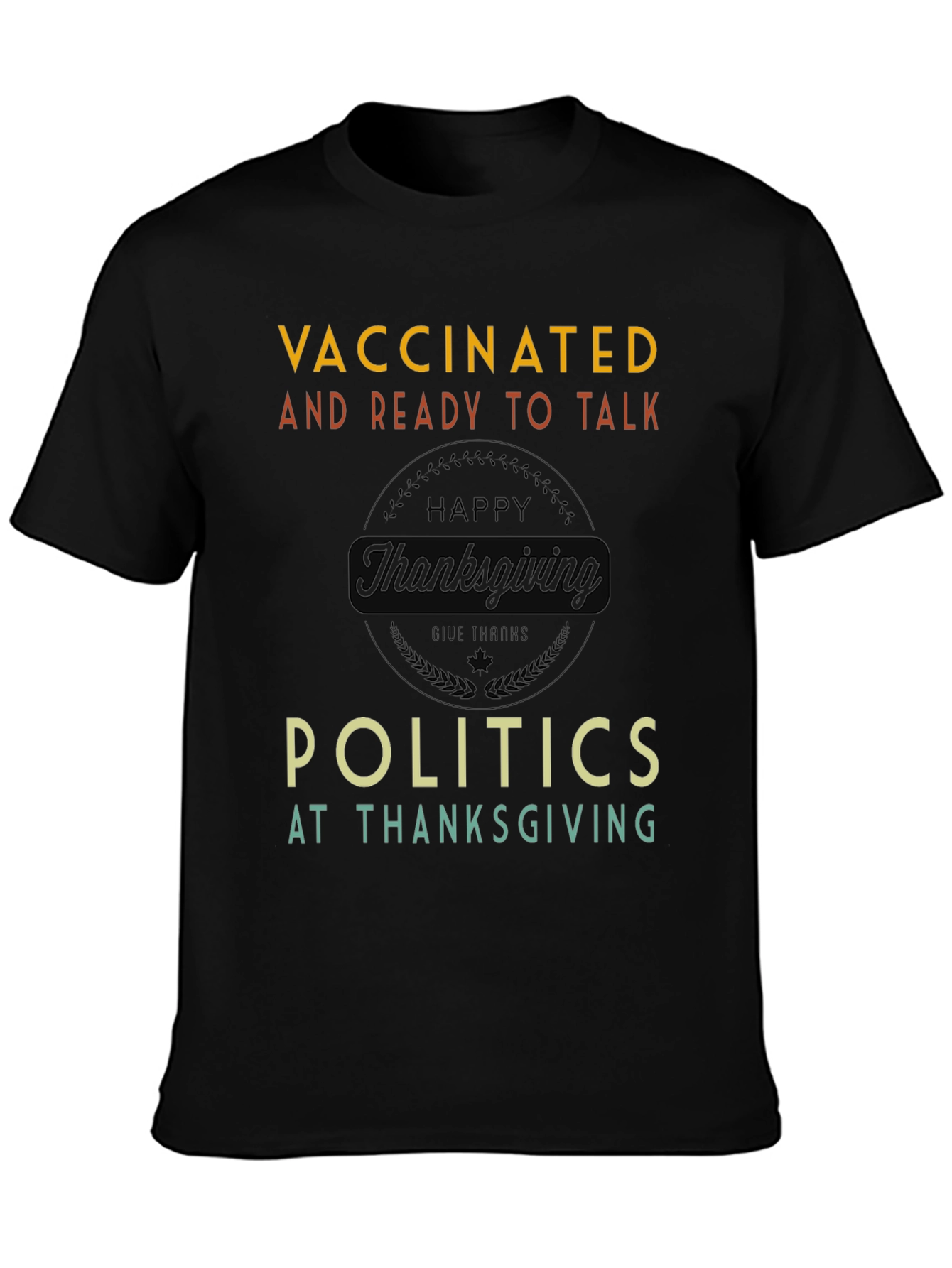 Vaccinated Ready to Talk Politics Thanksgiving T-Shirt