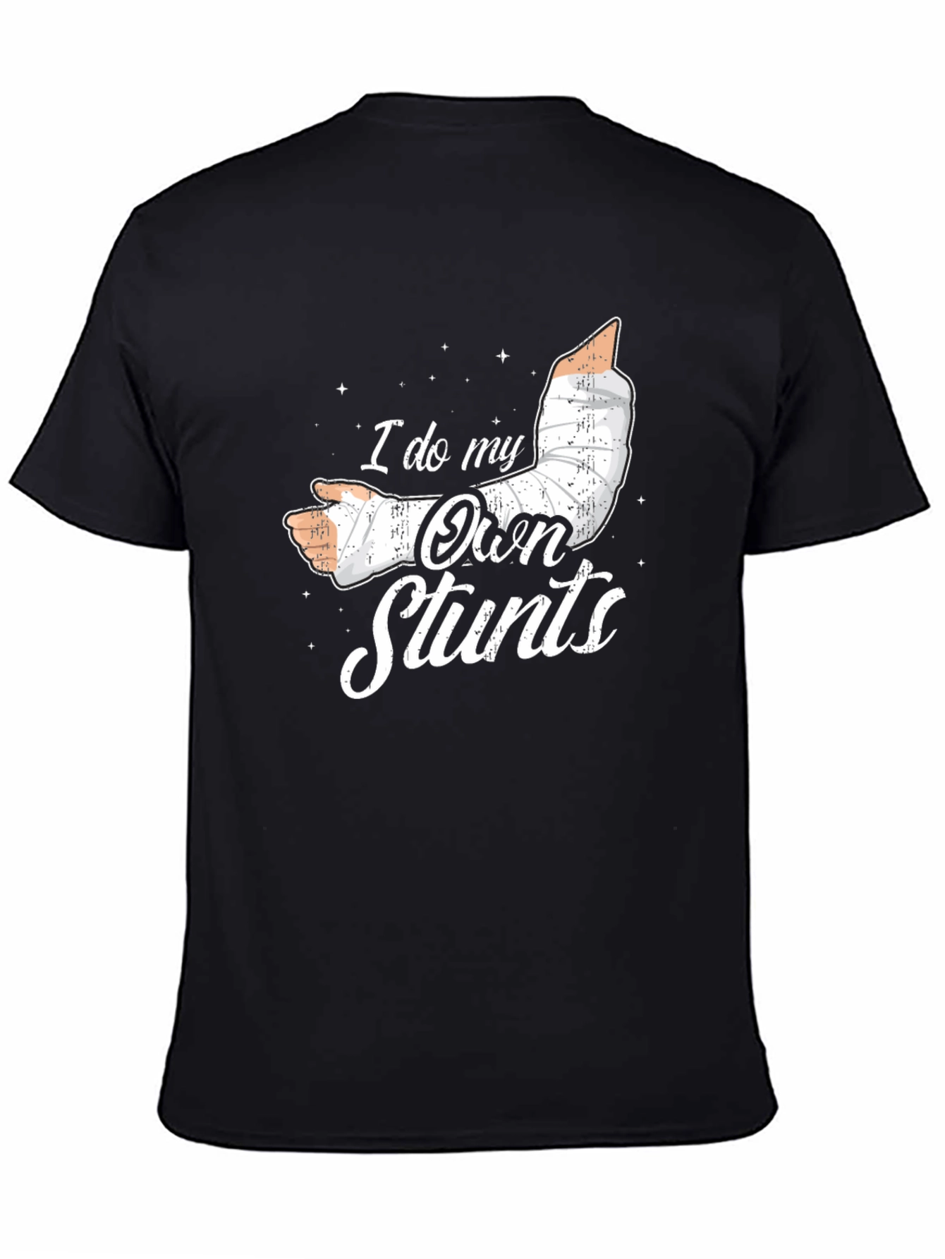 I Do My Own Stunts Funny Broken Arm T-Shirt