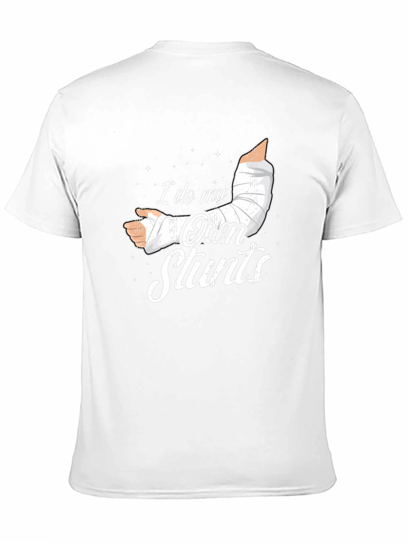 I Do My Own Stunts Funny Broken Arm T-Shirt