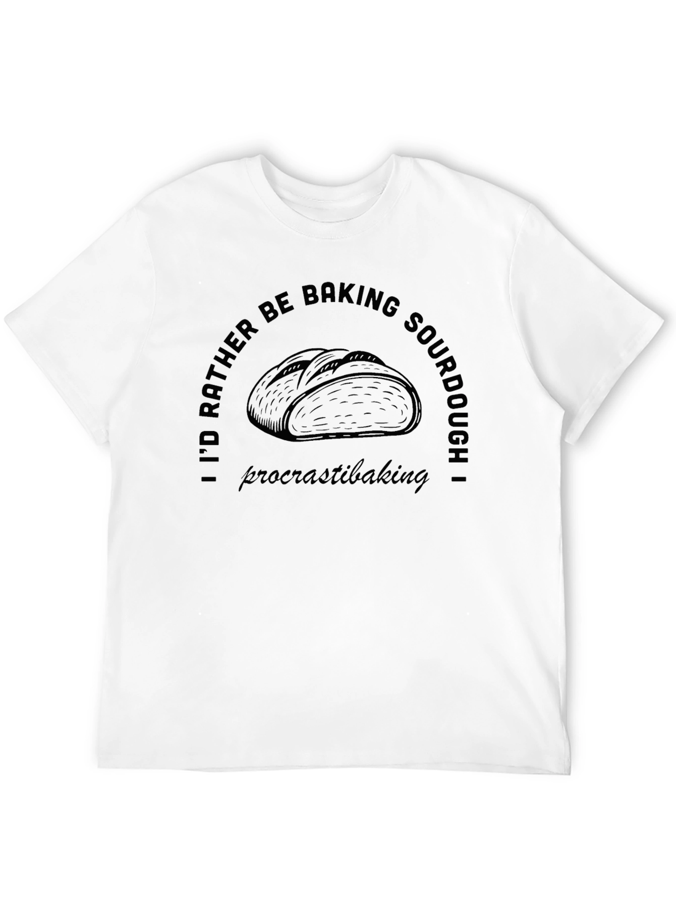 Baking Sourdough T-Shirt - Procrastibaking Tee