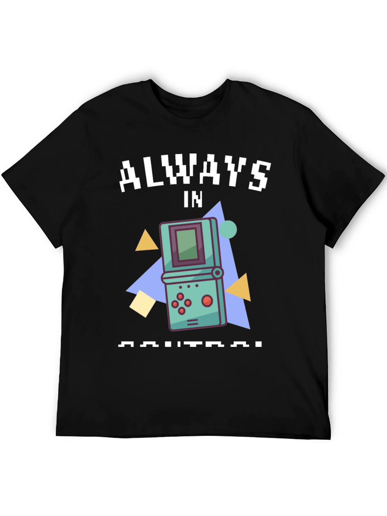 Always In Control Retro Gaming T-Shirt