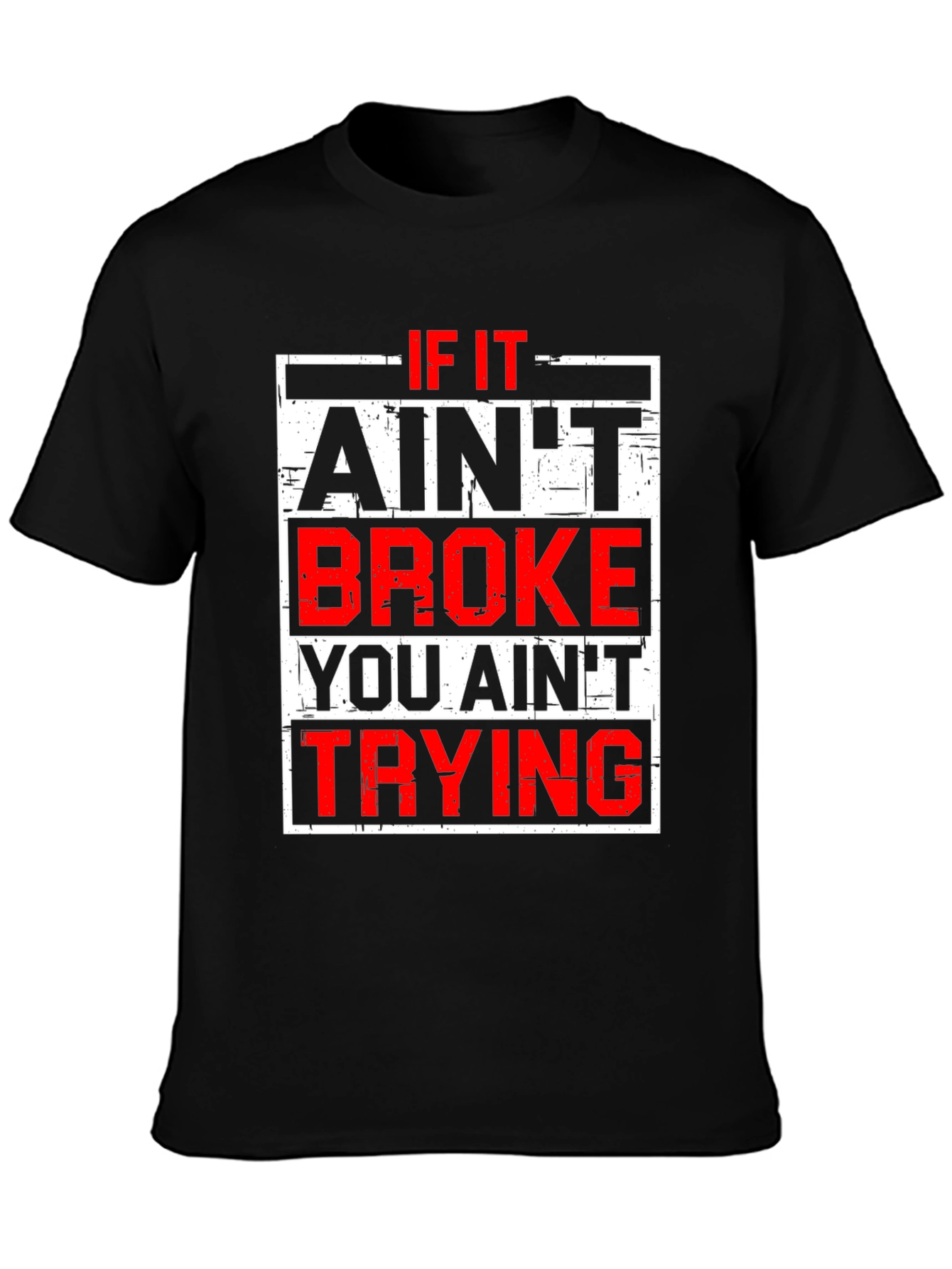 If It Aint Broke T-Shirt - Funny Slogan Tee