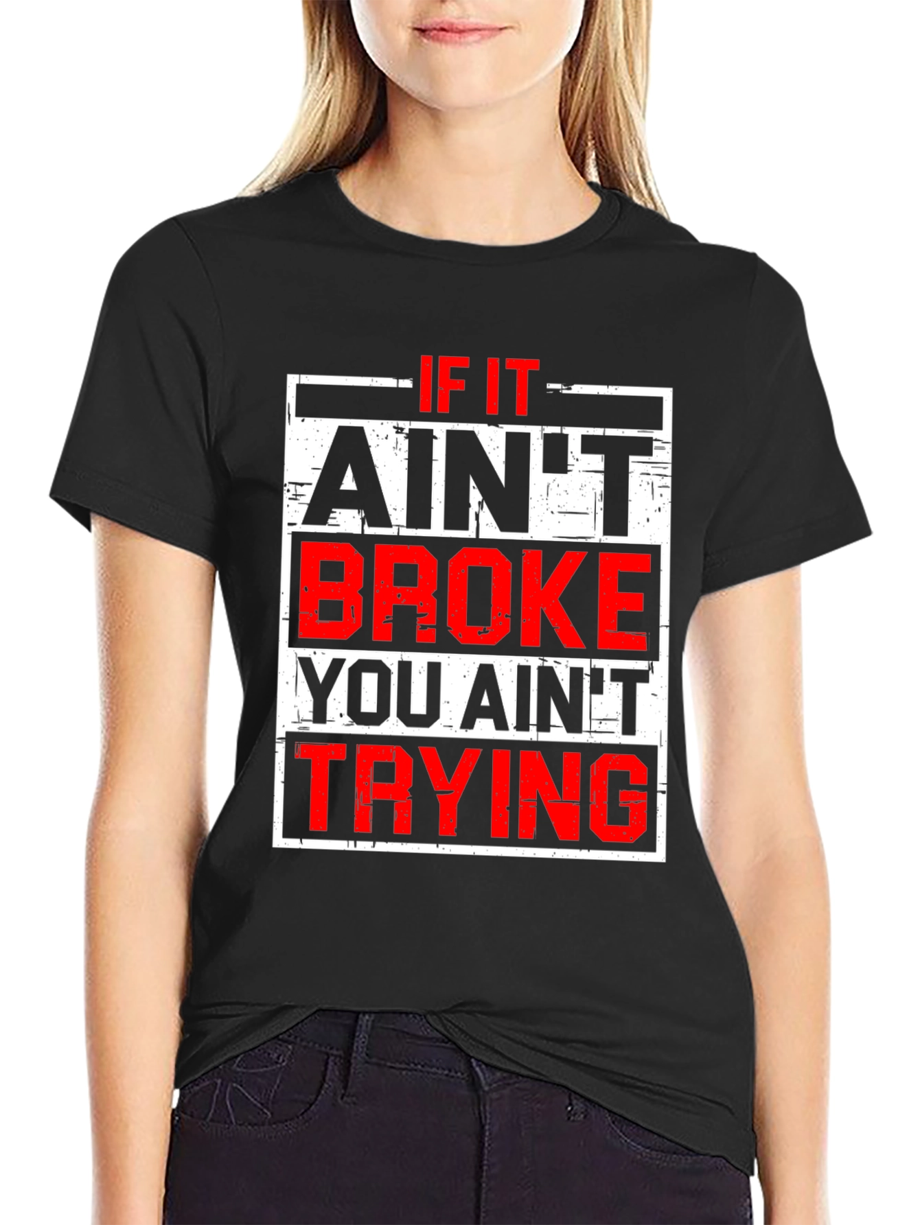 If It Aint Broke T-Shirt - Funny Slogan Tee