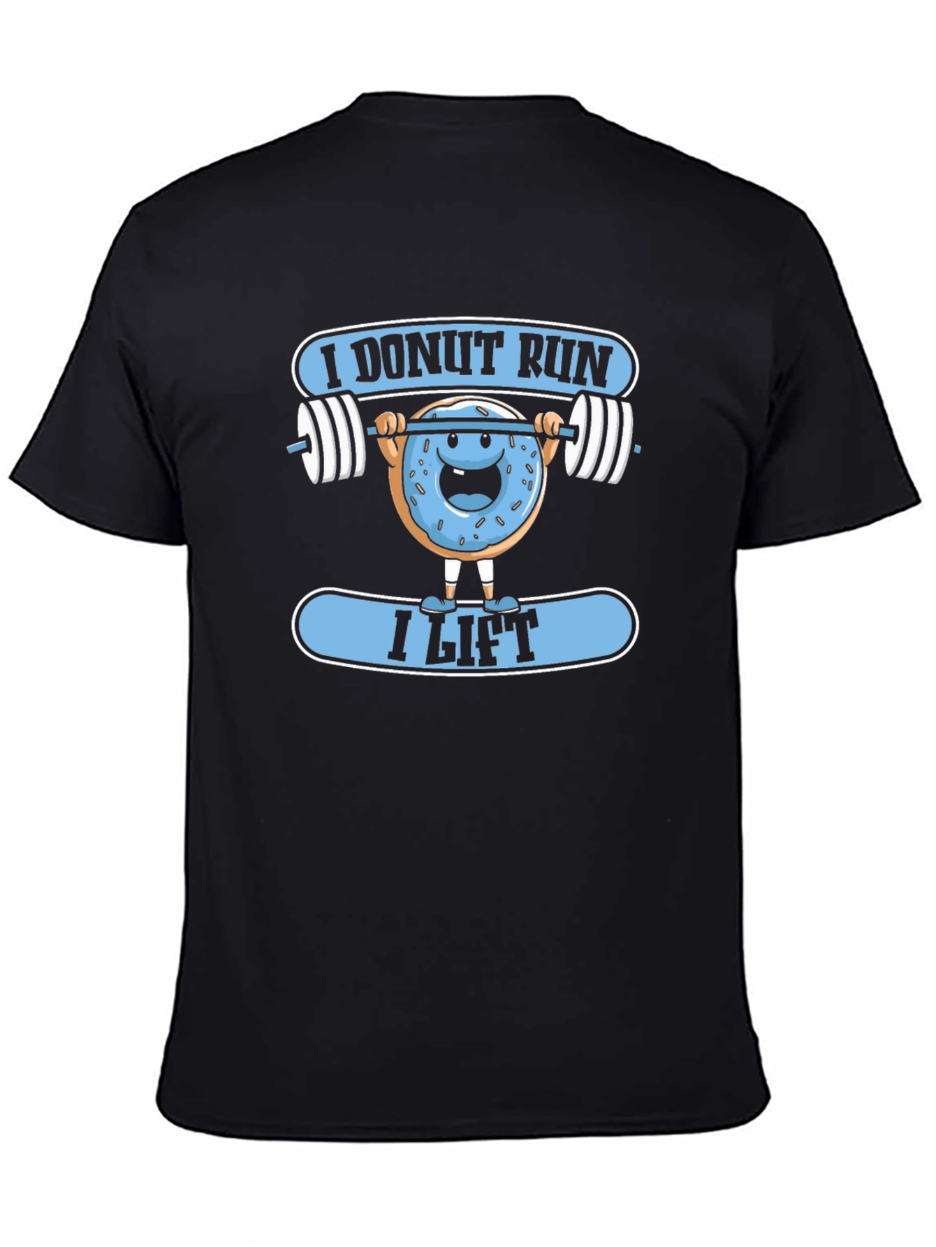 I Donut Run I Lift Funny Workout T-Shirt