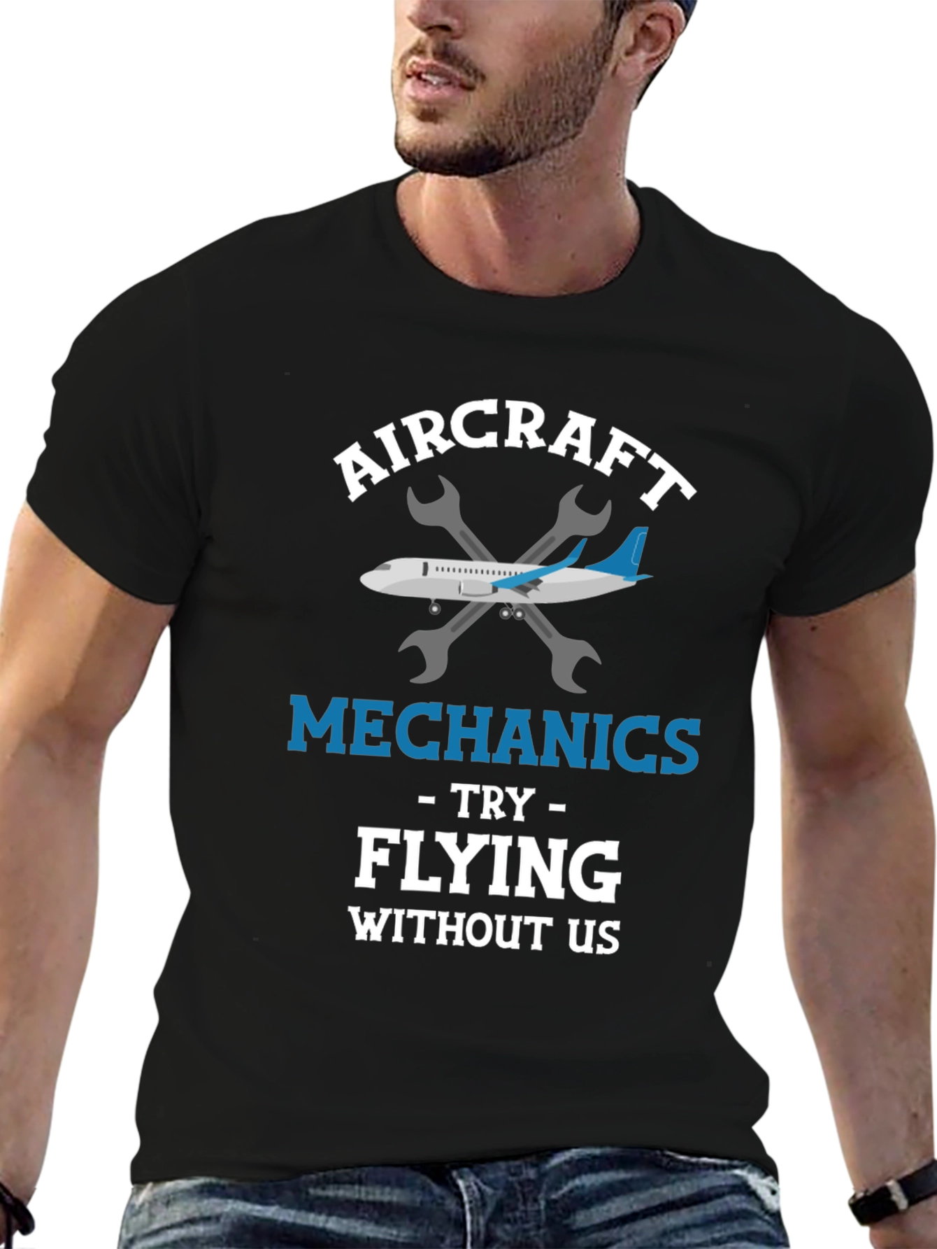 Aircraft Mechanic T-Shirt: Try Flying Without Us!