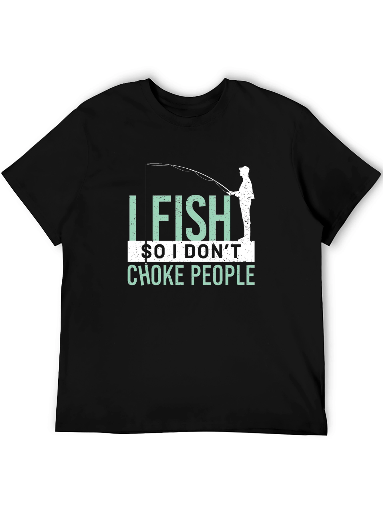 I Fish So I Dont Choke People Graphic T-Shirt