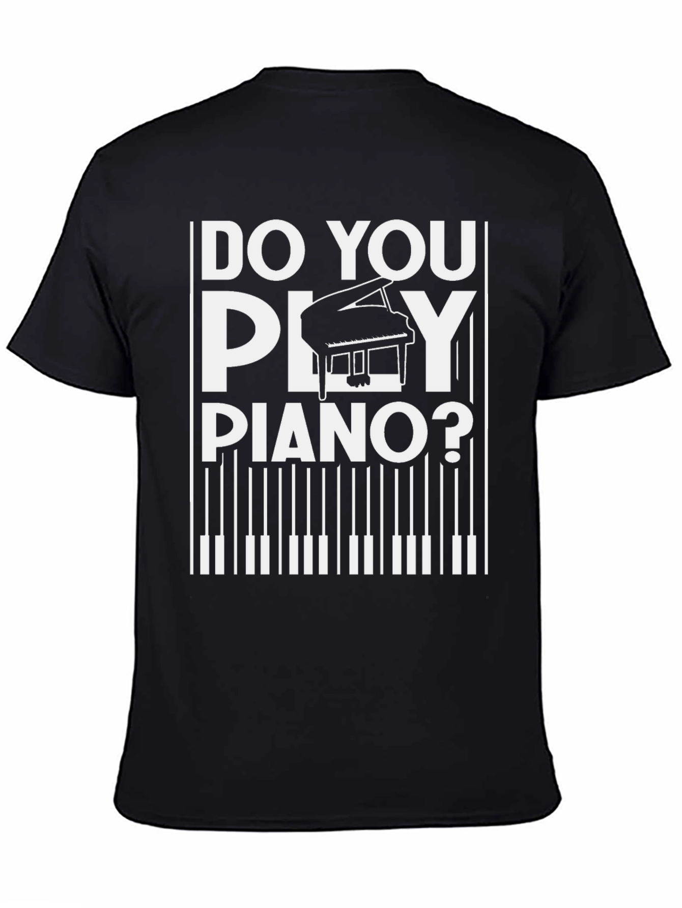 Do You Play Piano T-Shirt - Music Lover Tee
