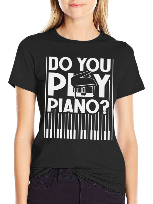Do You Play Piano T-Shirt - Music Lover Tee