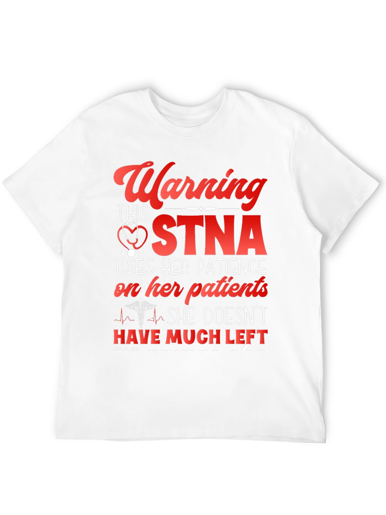 Warning STNA Uses Her Patience T-Shirt