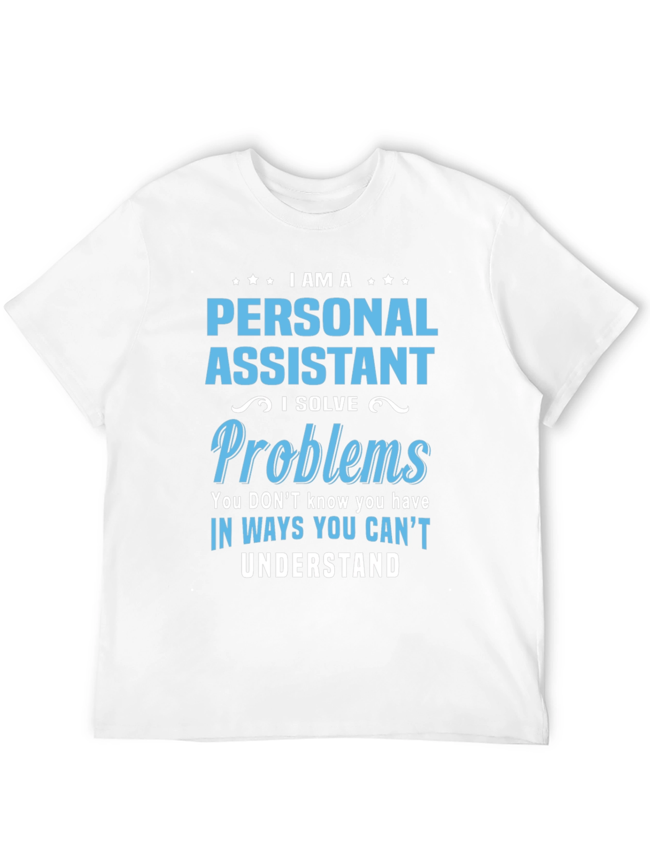 Personal Assistant - I Solve Problems T-Shirt