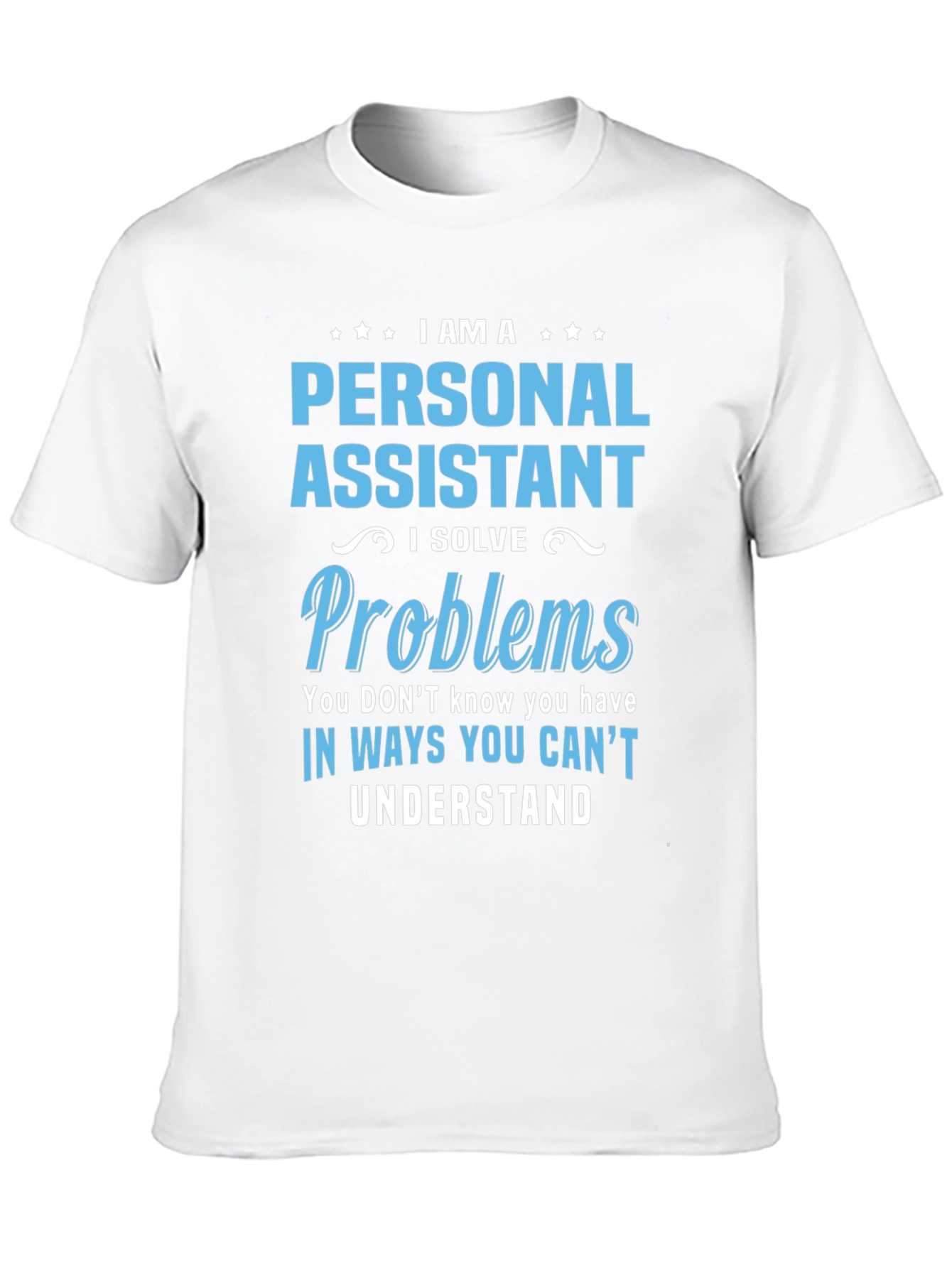 Personal Assistant - I Solve Problems T-Shirt