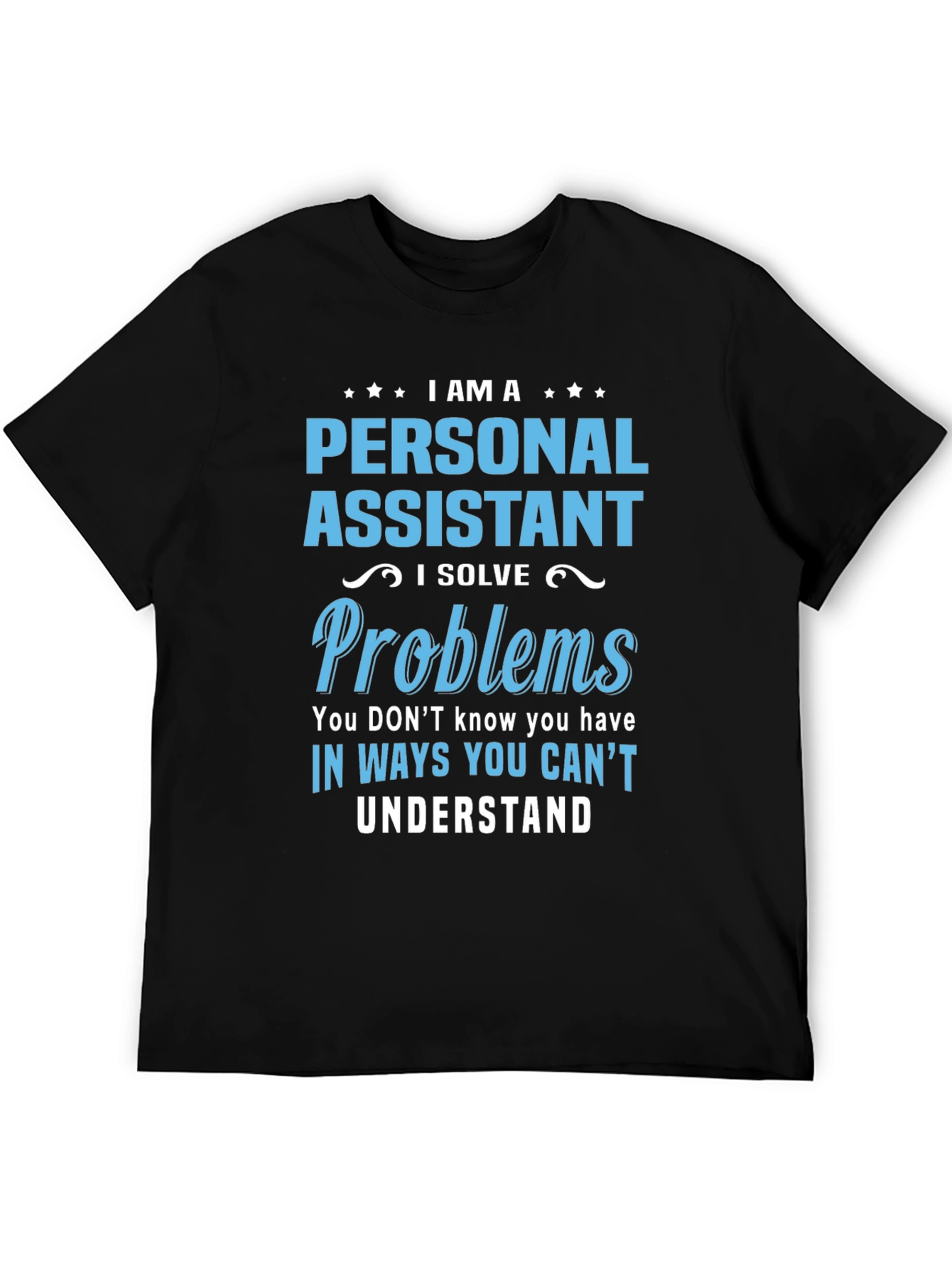 Personal Assistant - I Solve Problems T-Shirt