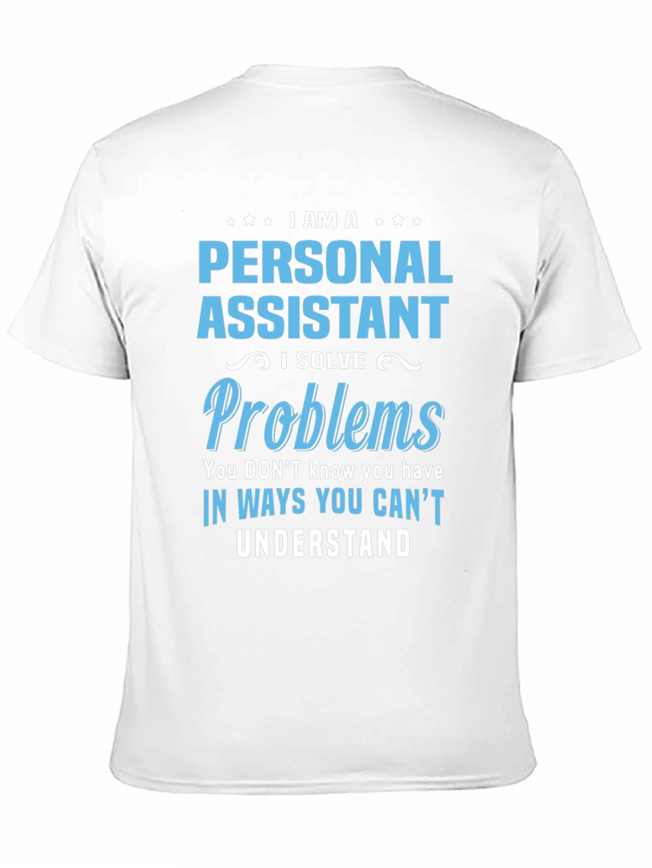 Personal Assistant - I Solve Problems T-Shirt