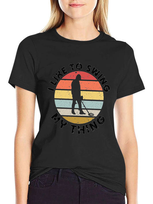 Metal Detecting T-Shirt - Swing My Thing