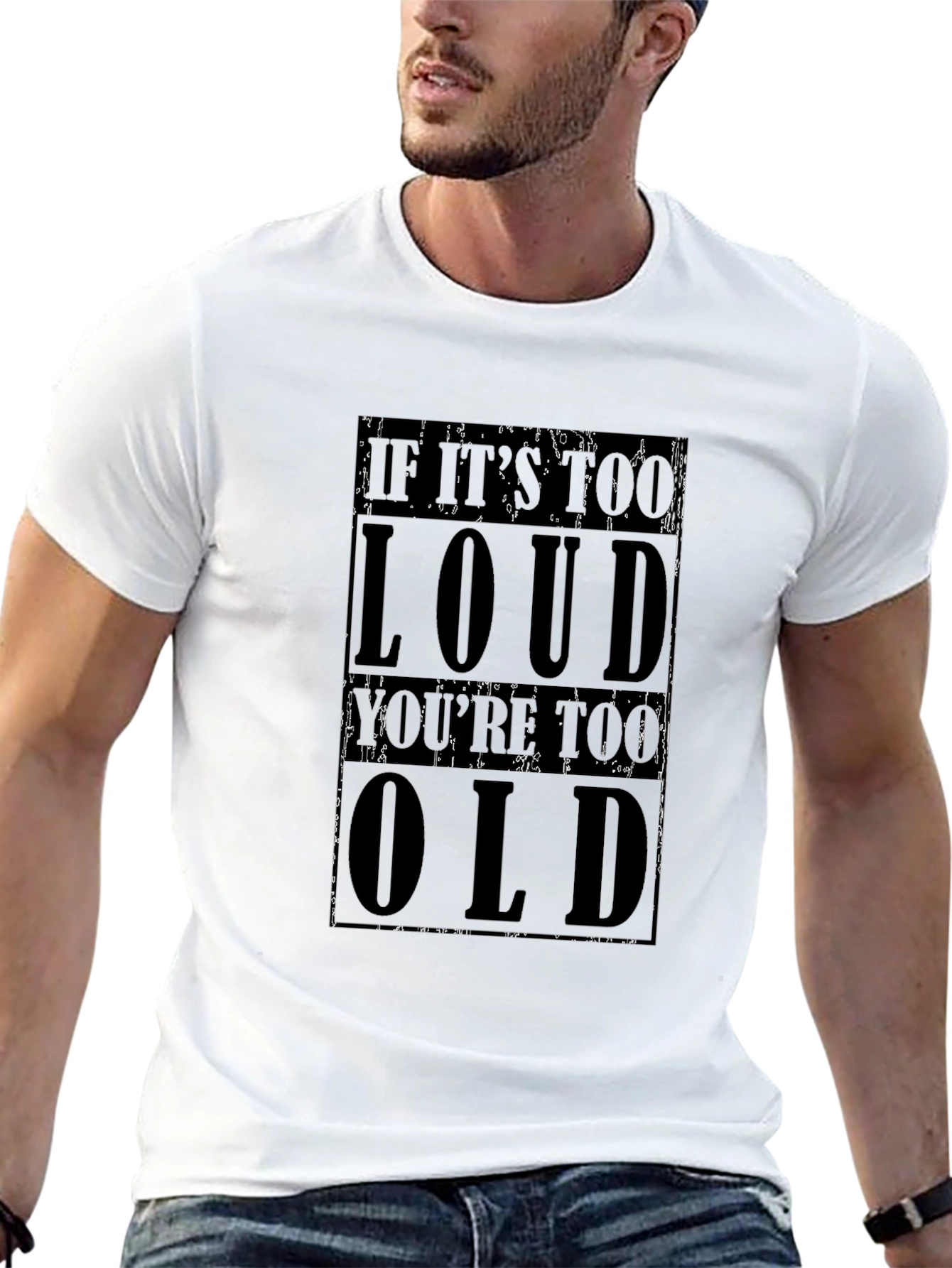 If Its Too Loud Youre Too Old T-Shirt