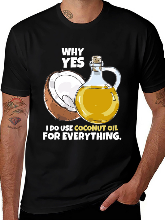 Coconut Oil T-Shirt - Why Yes I Use It!