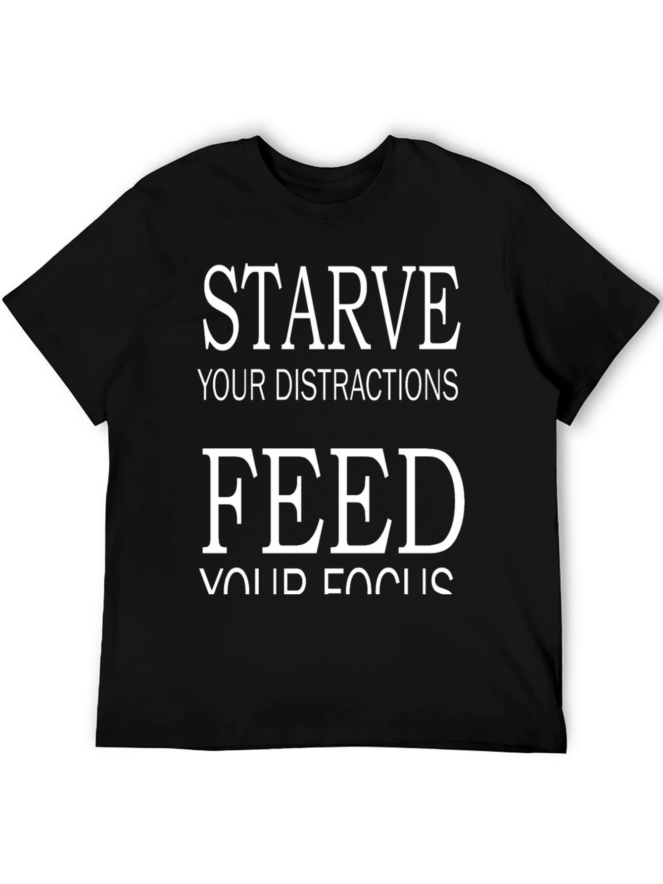 Starve Distractions Feed Focus Black Graphic Tee