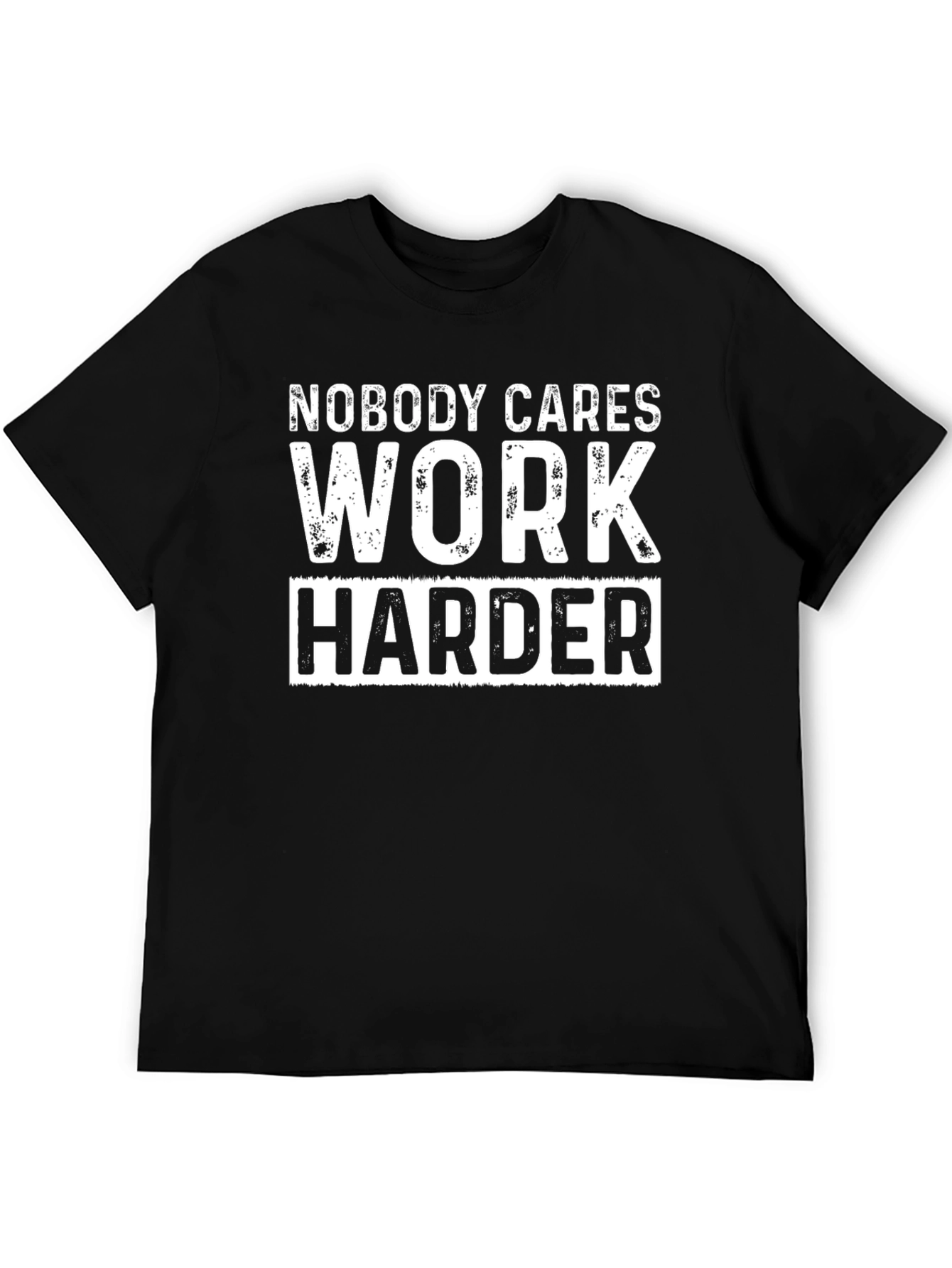 Nobody Cares Work Harder Graphic T-Shirt