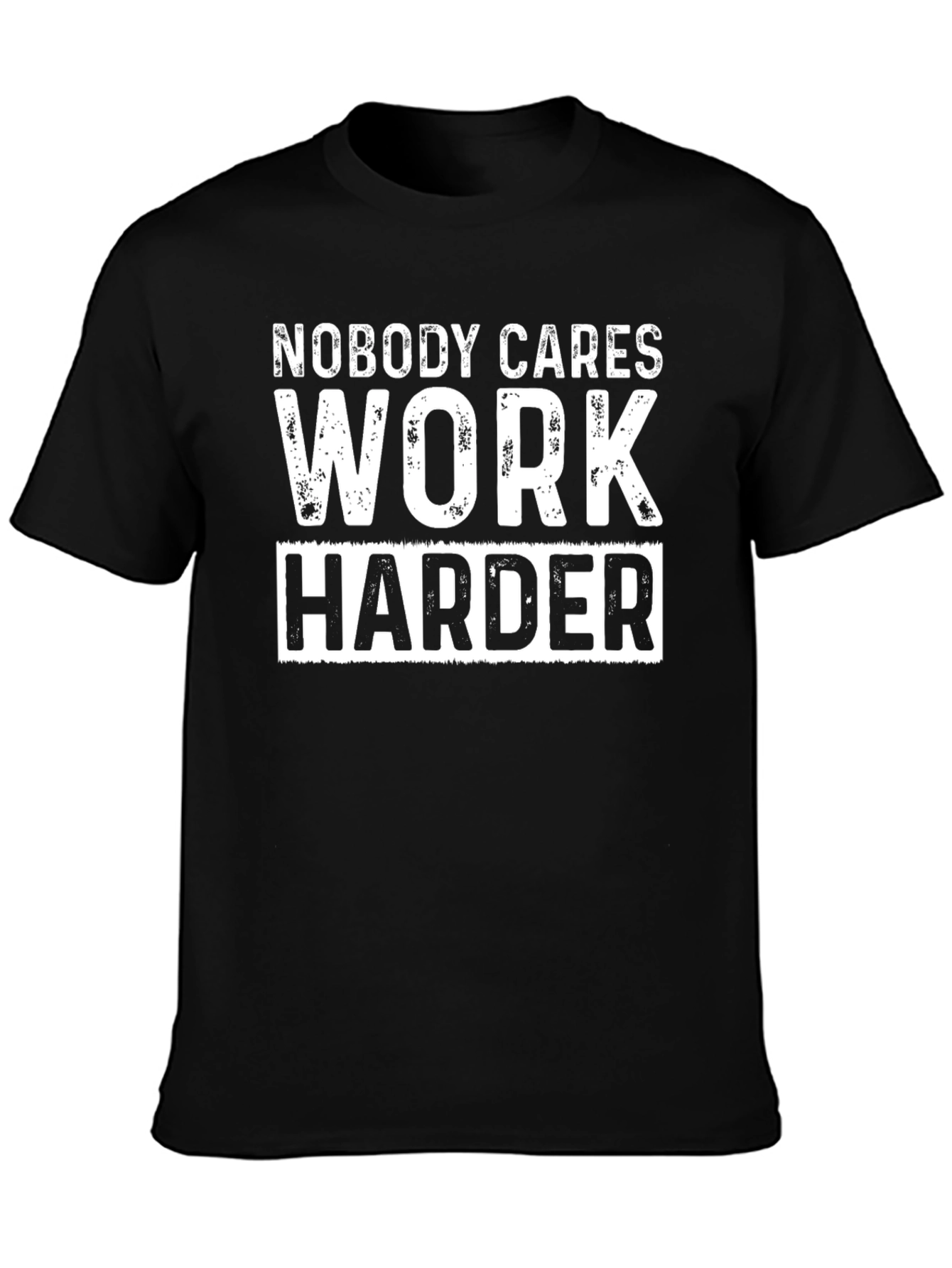 Nobody Cares Work Harder Graphic T-Shirt