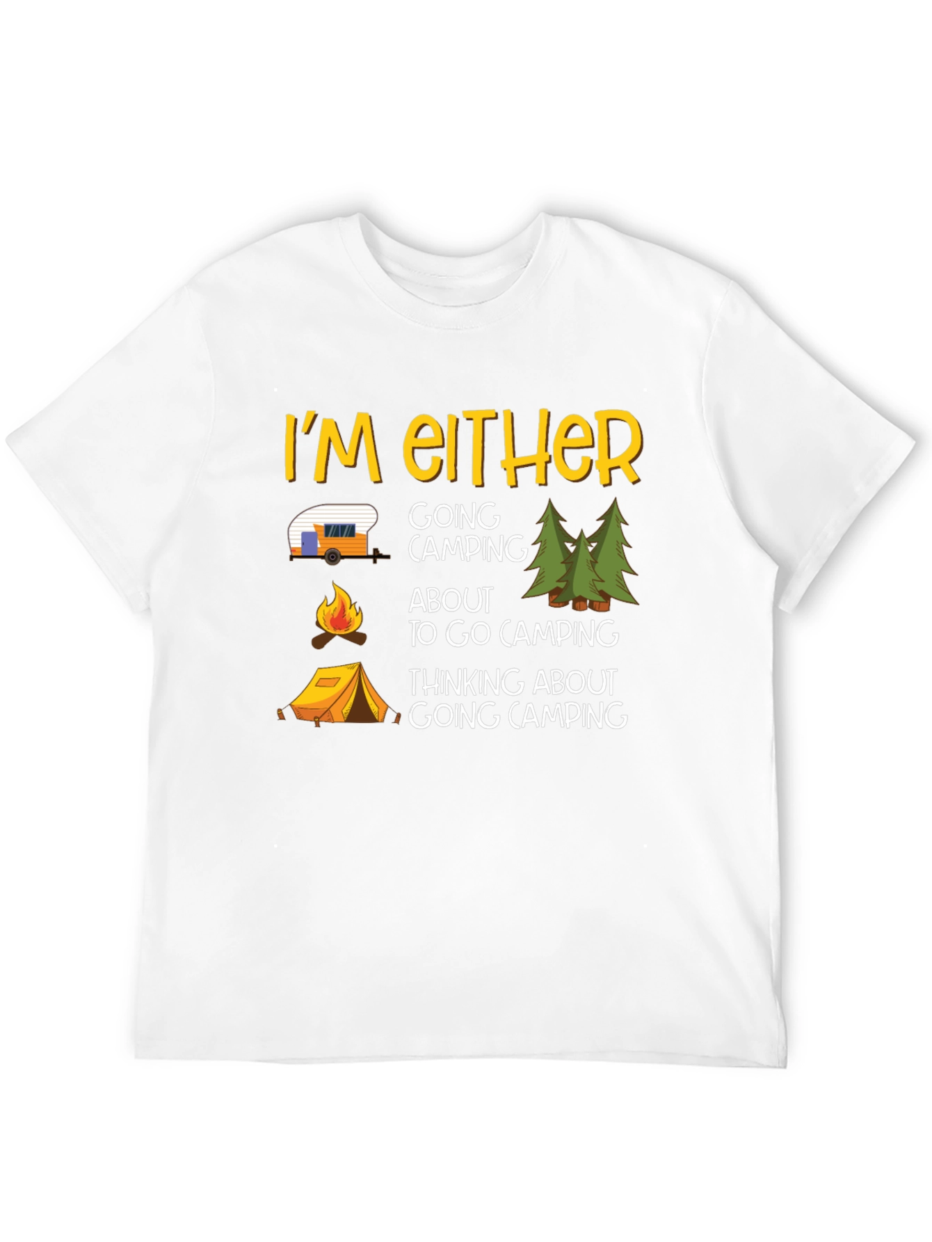 Camping Graphic Tee - Im Either Camping T-Shirt
