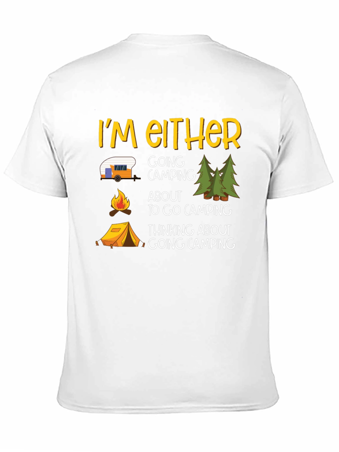 Camping Graphic Tee - Im Either Camping T-Shirt