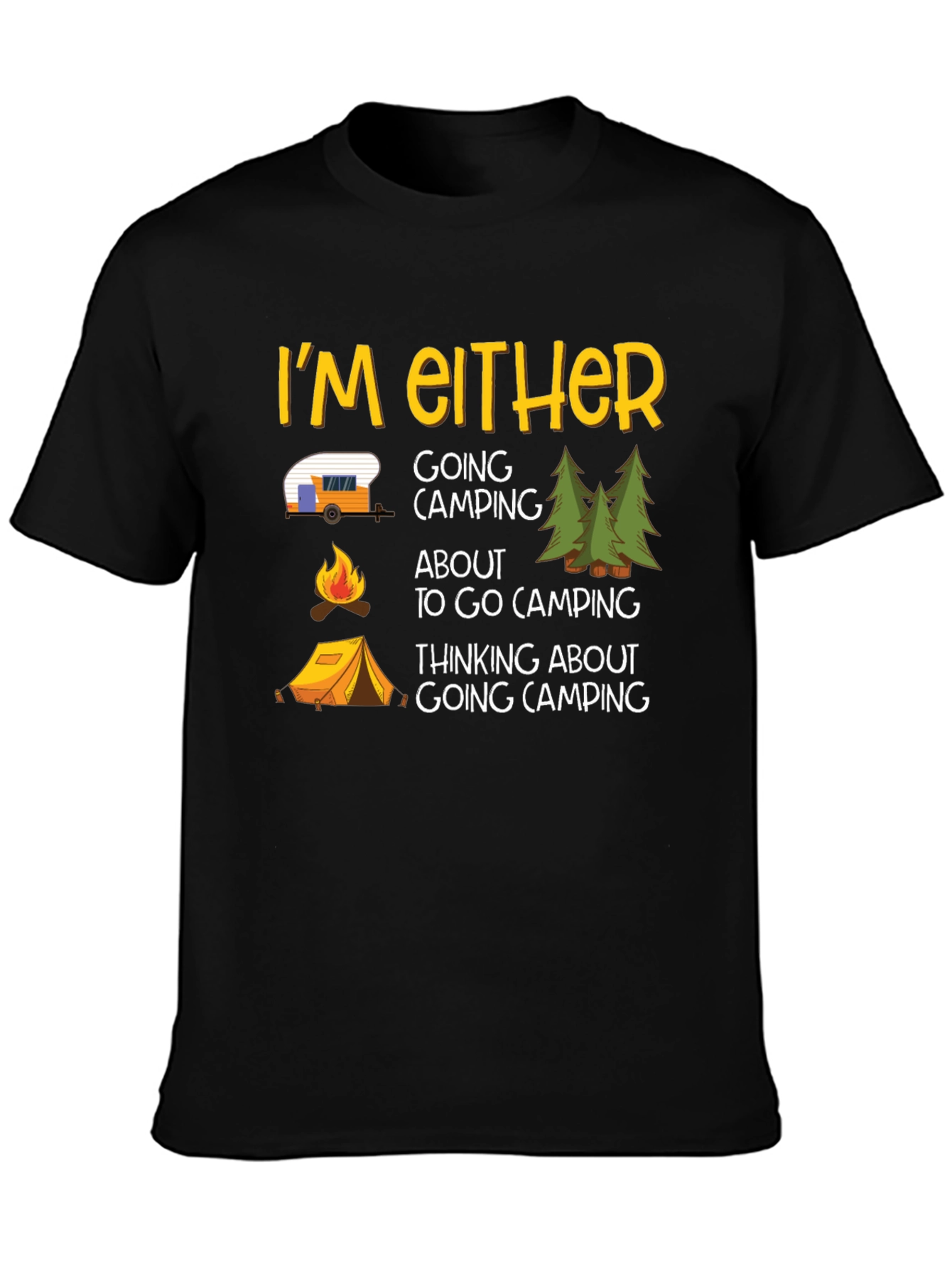 Camping Graphic Tee - Im Either Camping T-Shirt