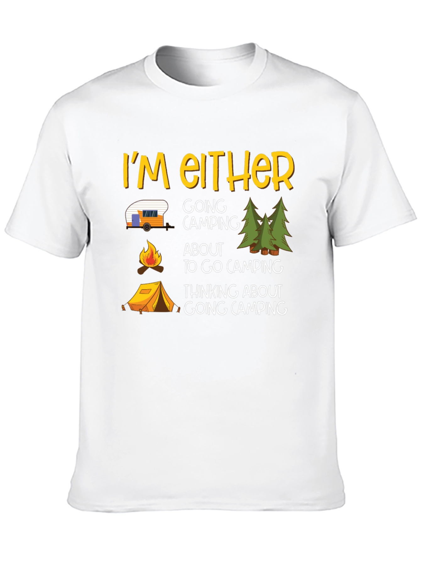 Camping Graphic Tee - Im Either Camping T-Shirt