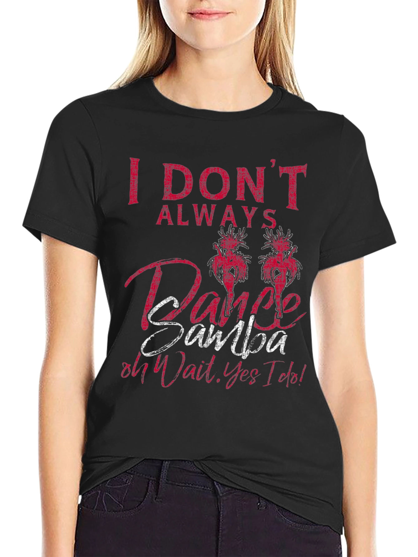 I Dont Always Dance Samba Mens T-Shirt
