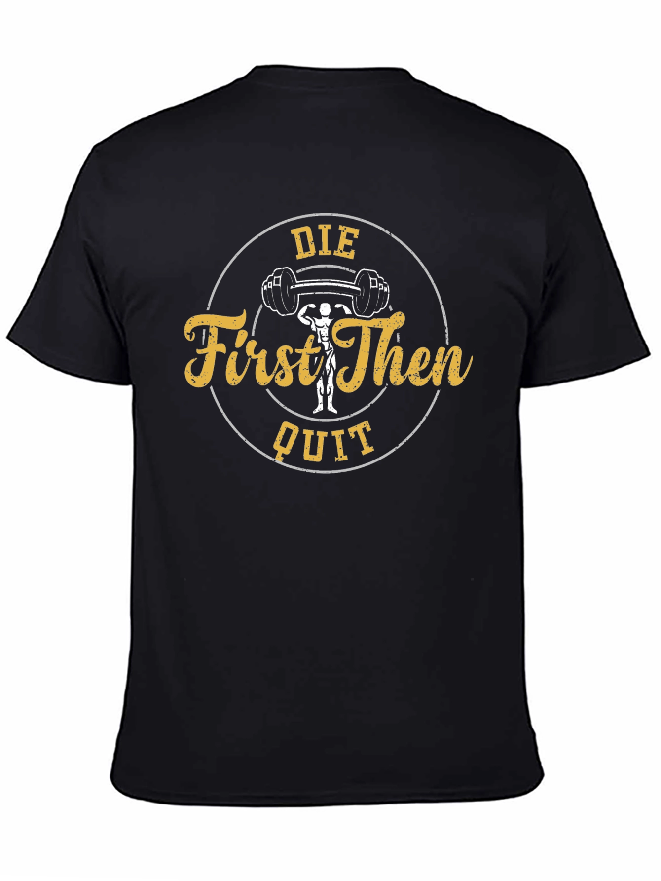 Die First Then Quit Black Gym T-Shirt