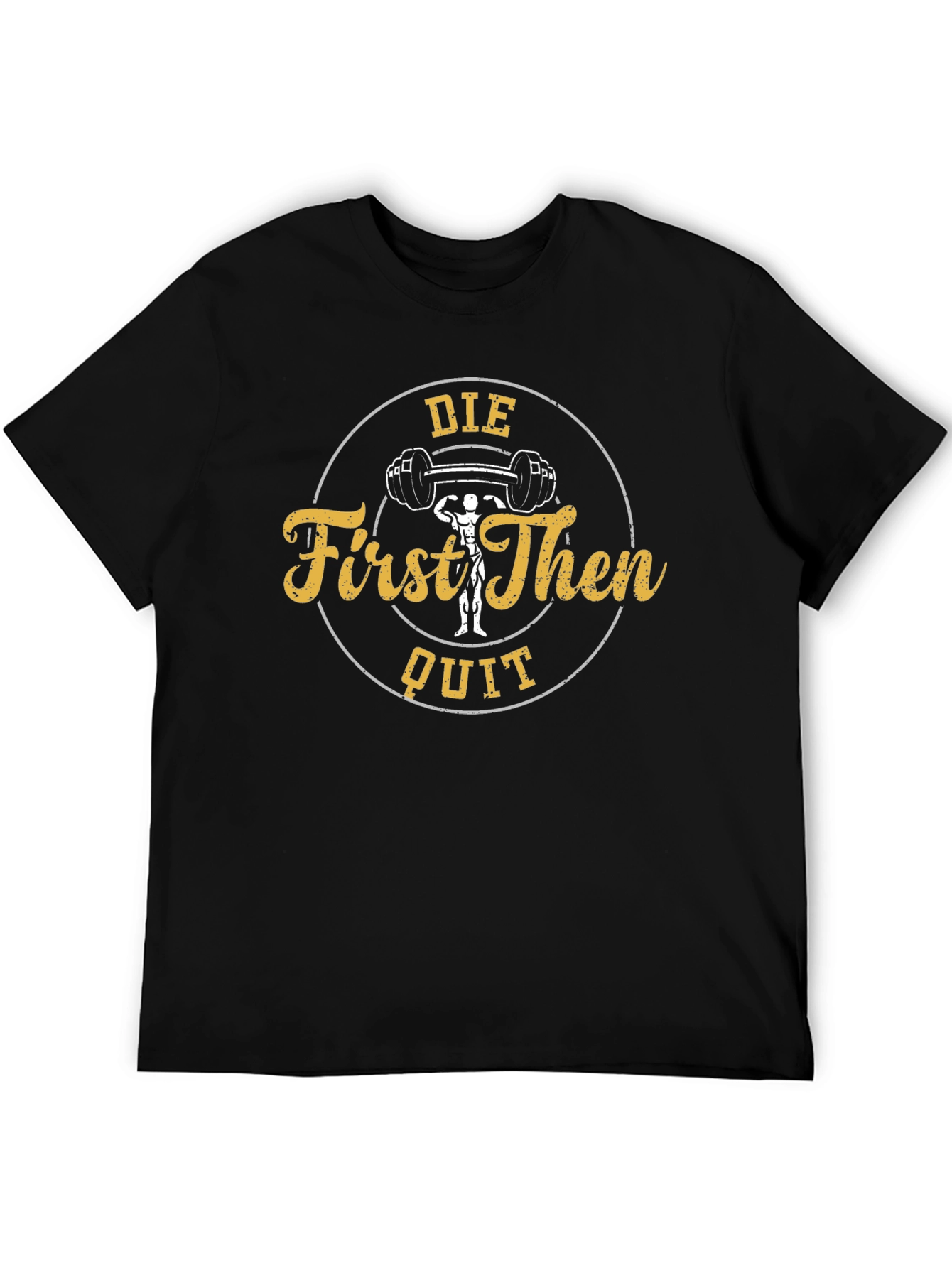 Die First Then Quit Black Gym T-Shirt