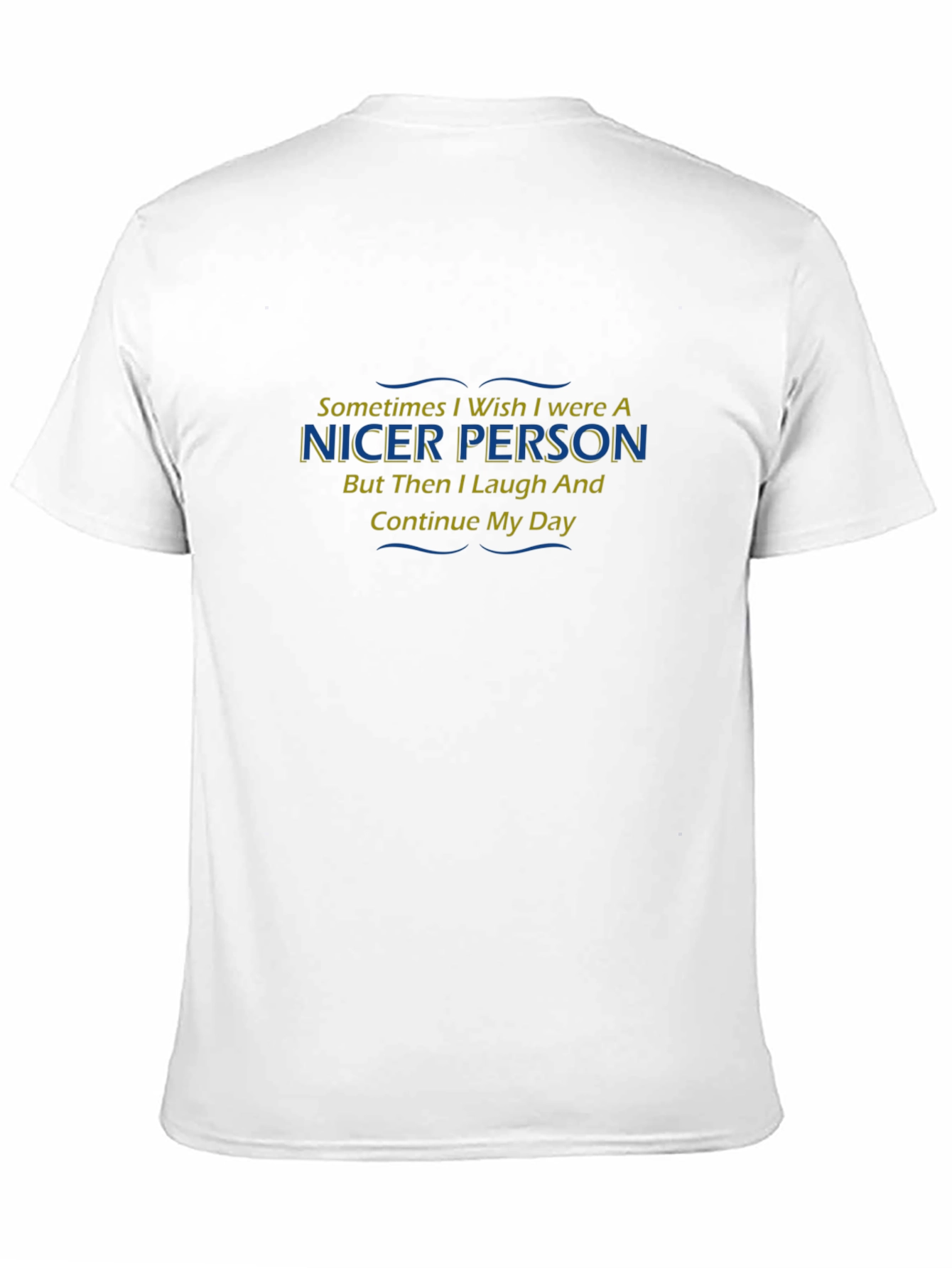 Funny Nicer Person T-Shirt - Laugh and Continue