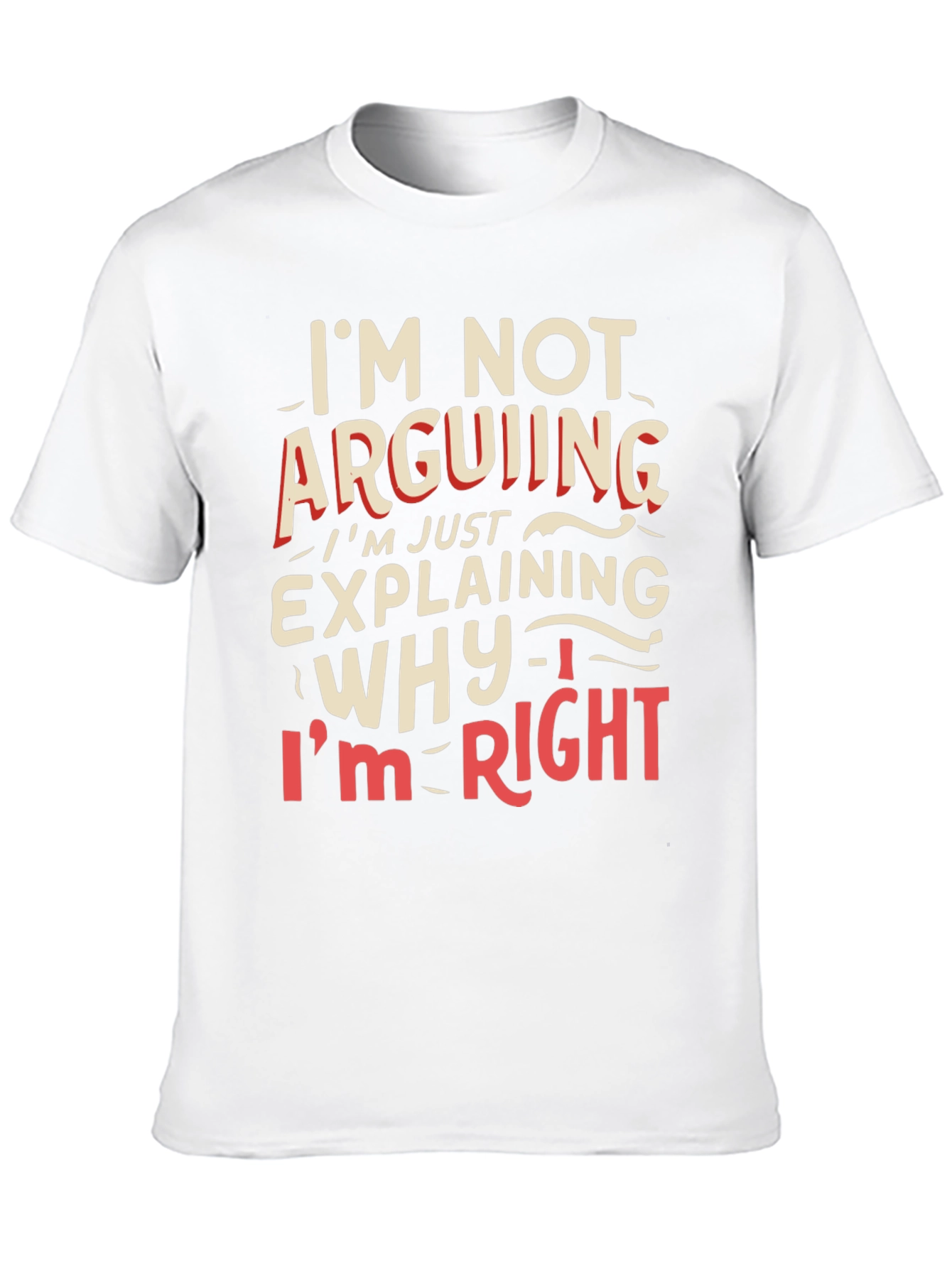 Funny Statement T-Shirt - Im Not Arguing Im Explaining