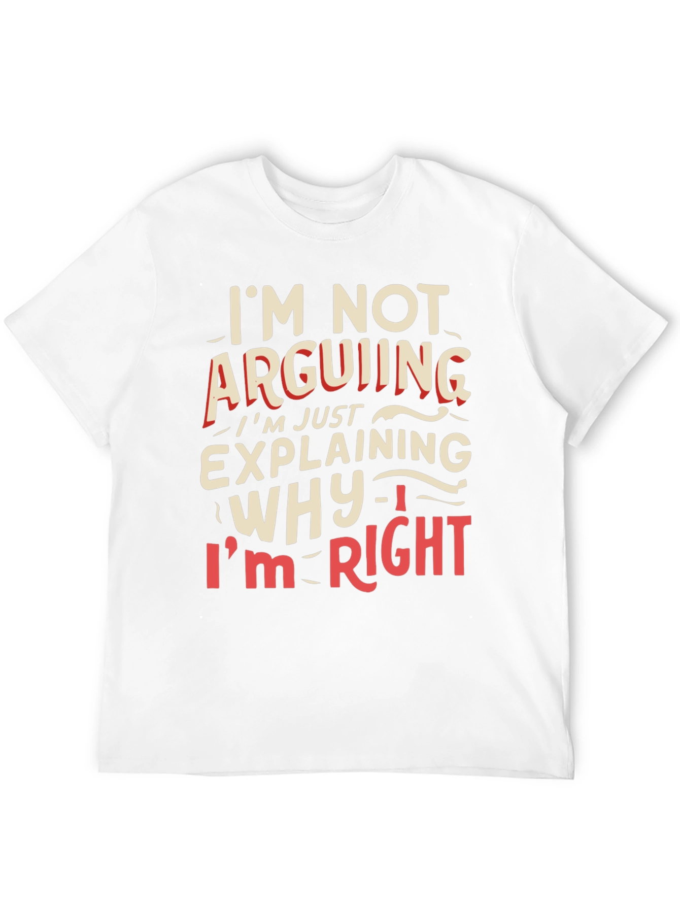 Funny Statement T-Shirt - Im Not Arguing Im Explaining