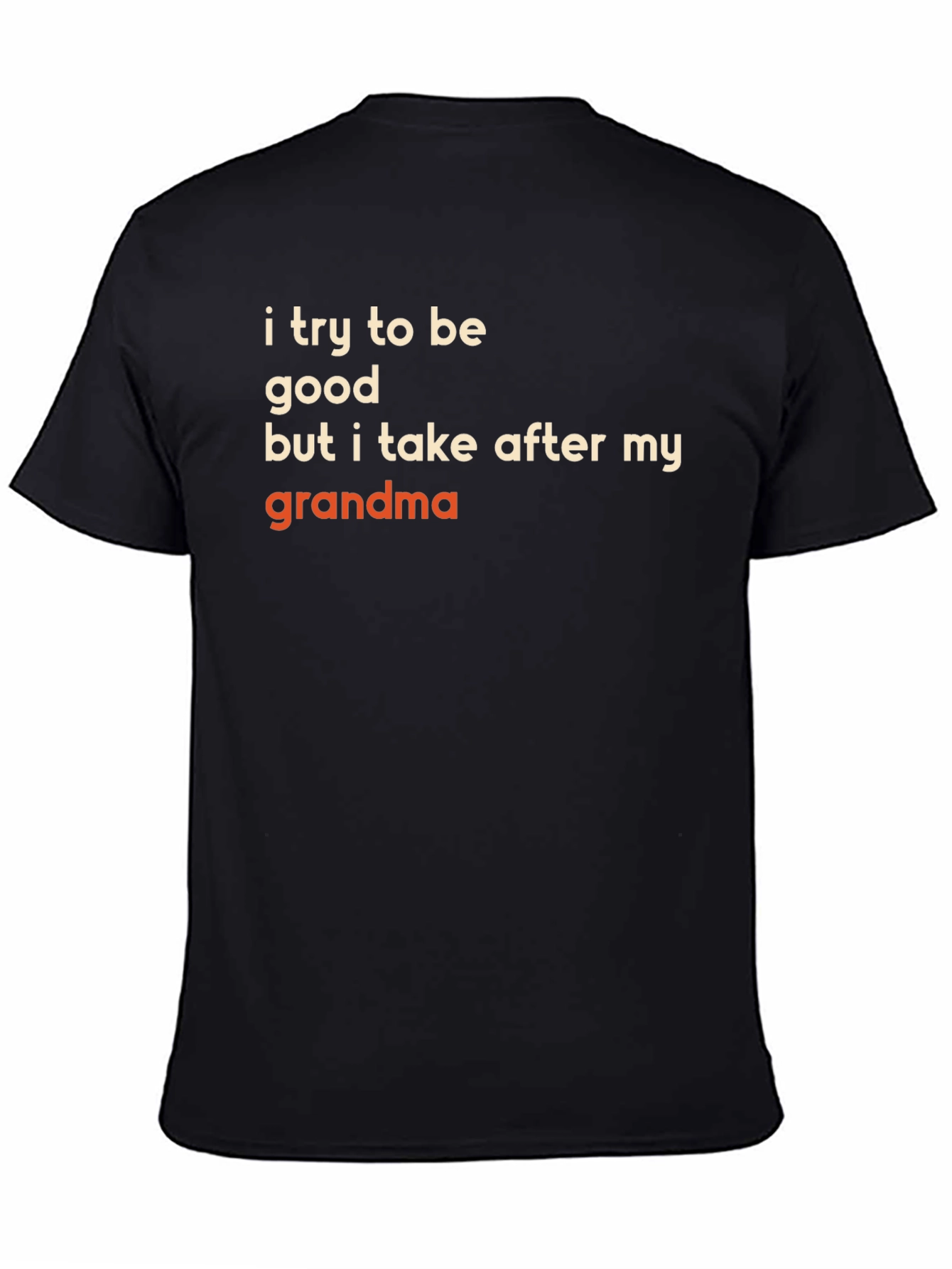 Funny Grandma T-Shirt - I Try to Be Good