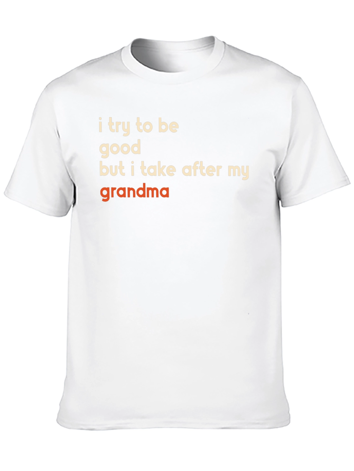 Funny Grandma T-Shirt - I Try to Be Good