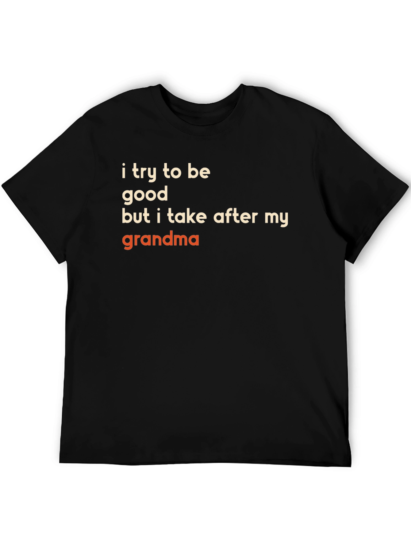 Funny Grandma T-Shirt - I Try to Be Good
