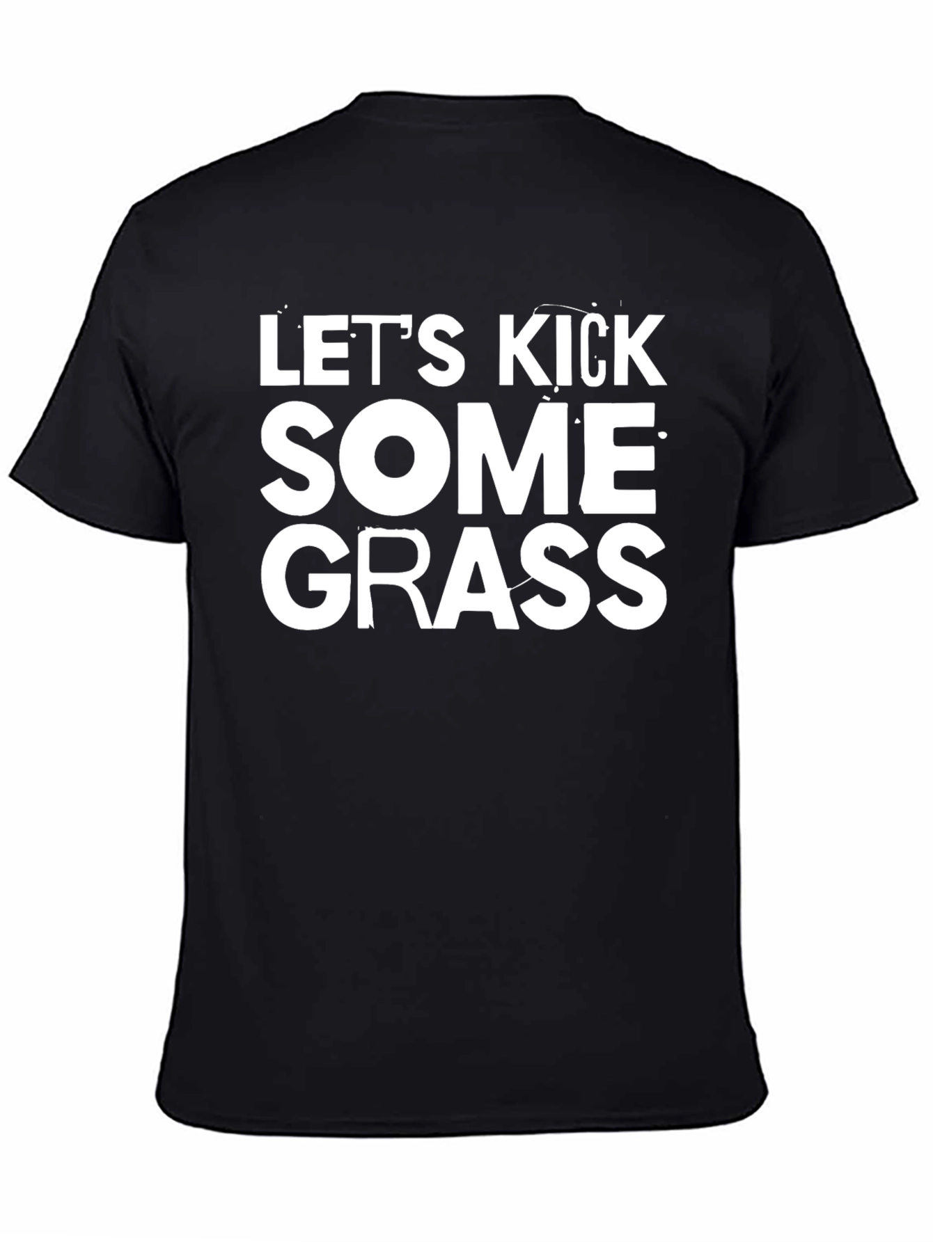 Lets Kick Some Grass Graphic Tee
