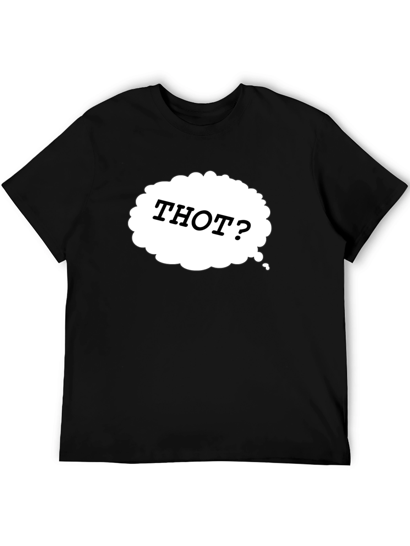Thot? Novelty Graphic Black T-Shirt