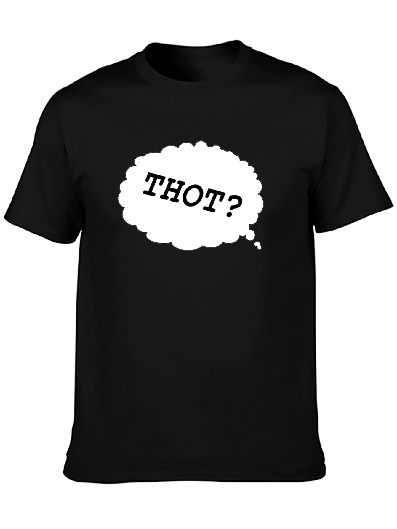 Thot? Novelty Graphic Black T-Shirt