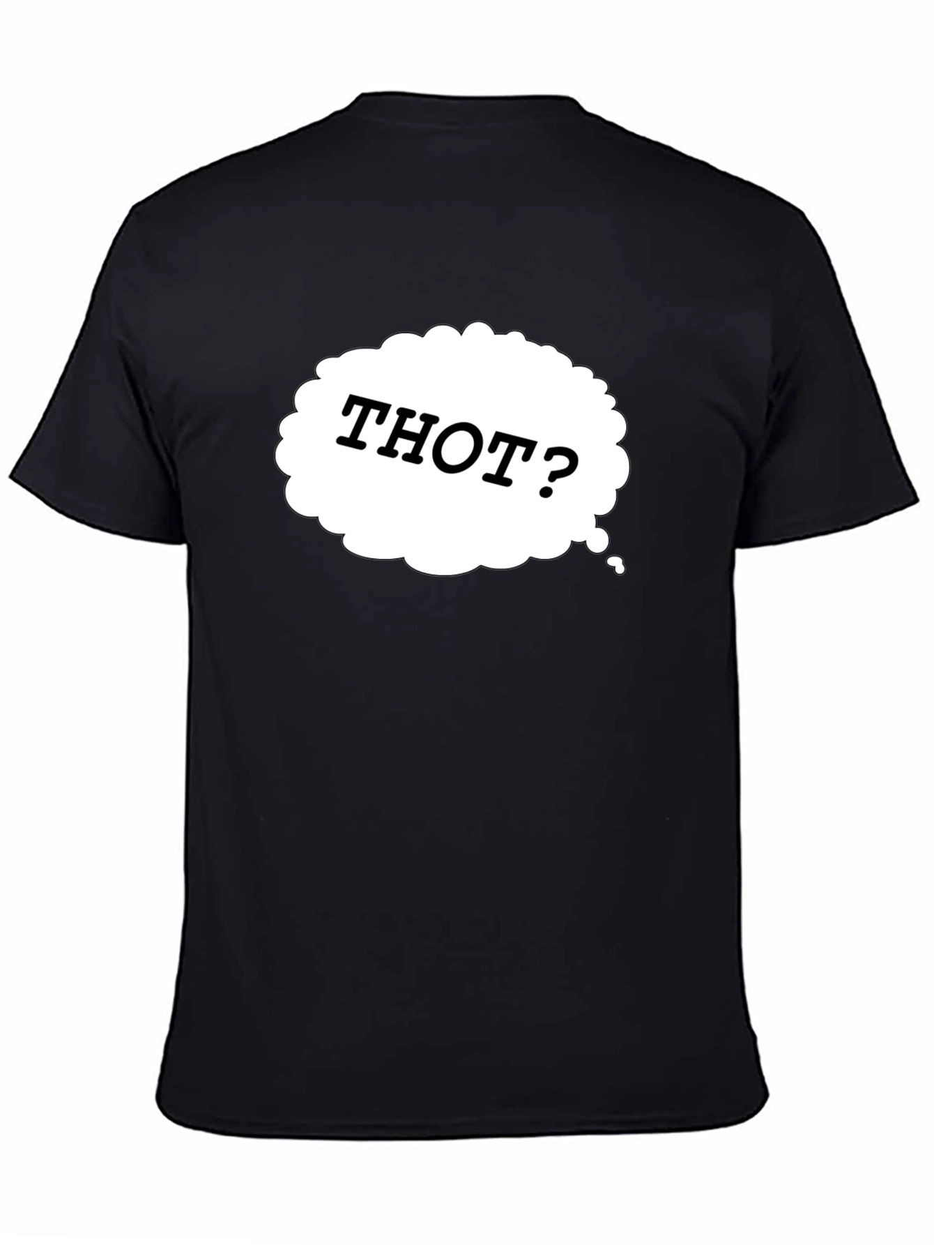 Thot? Novelty Graphic Black T-Shirt