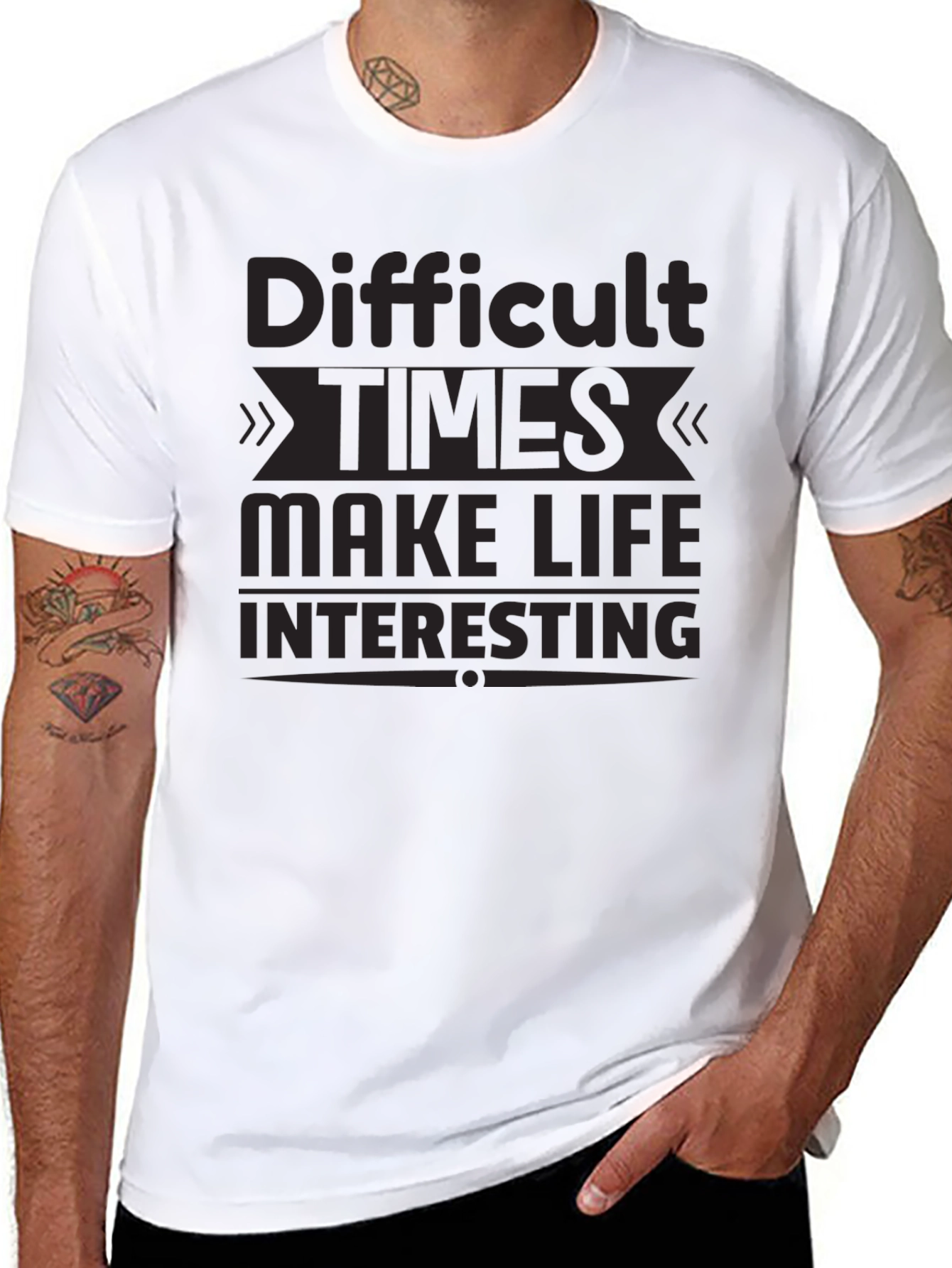 Motivational T-Shirt: Difficult Times Make Life Interesting