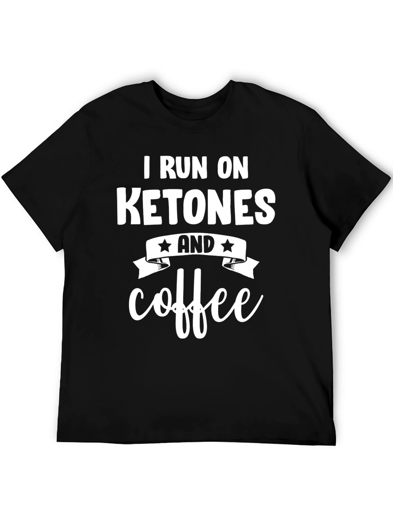 I Run On Ketones and Coffee Black T-Shirt