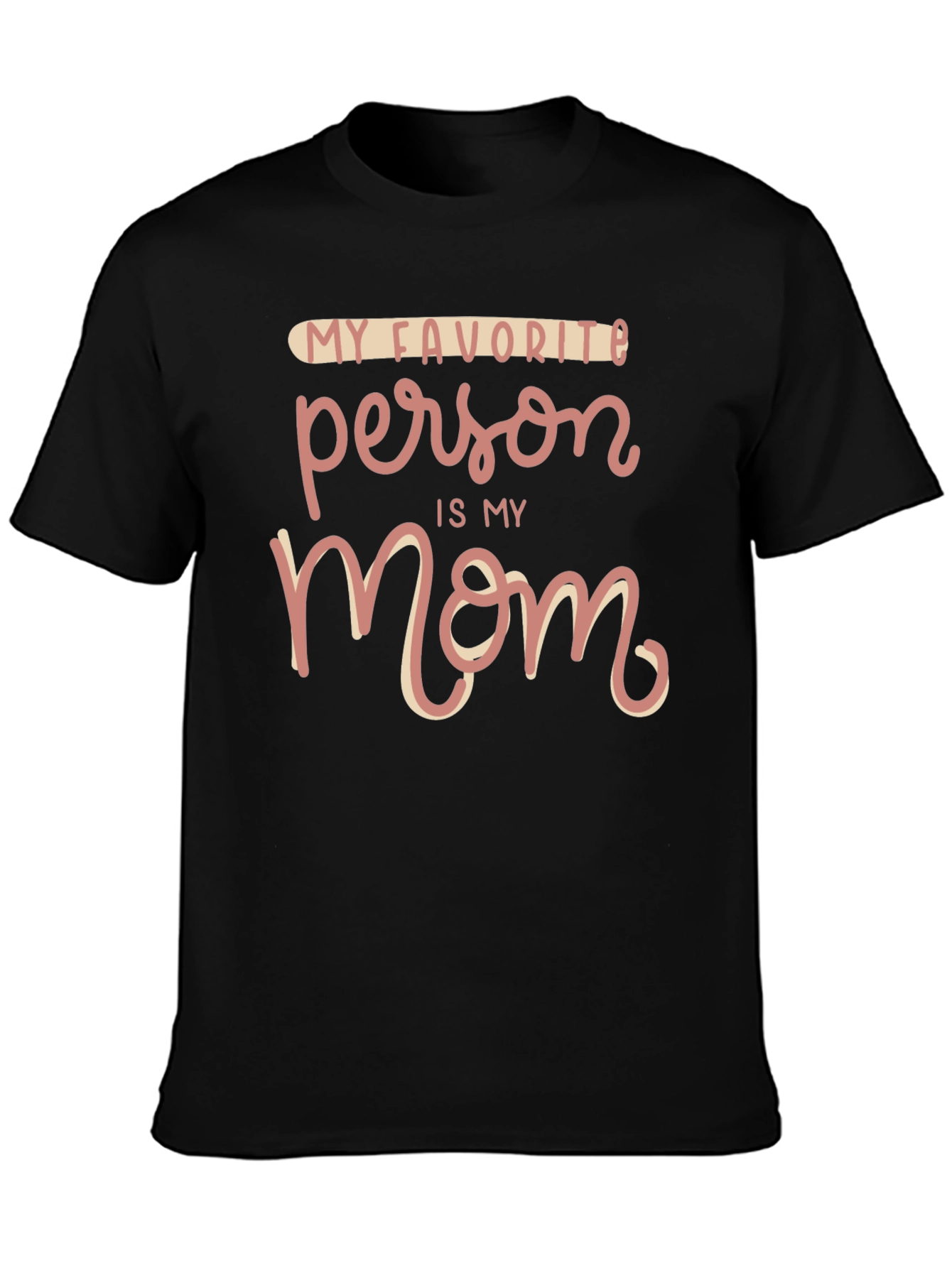 My Favorite Person is My Mom T-Shirt