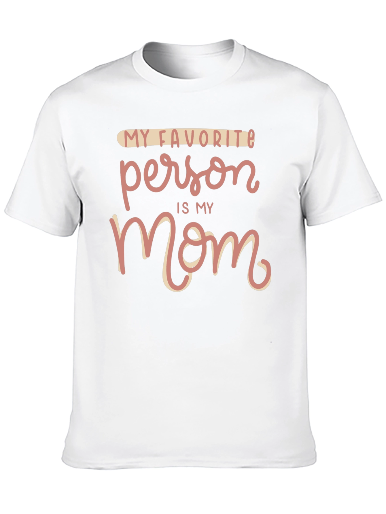 My Favorite Person is My Mom T-Shirt