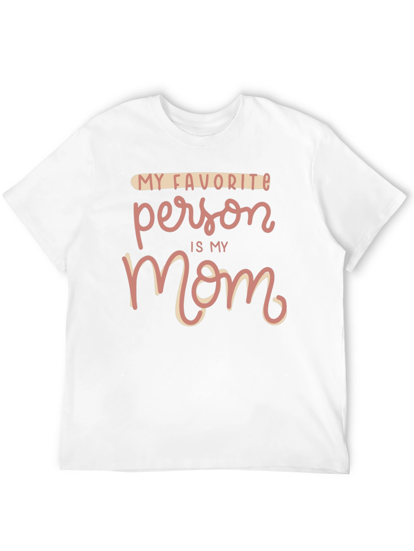 My Favorite Person is My Mom T-Shirt