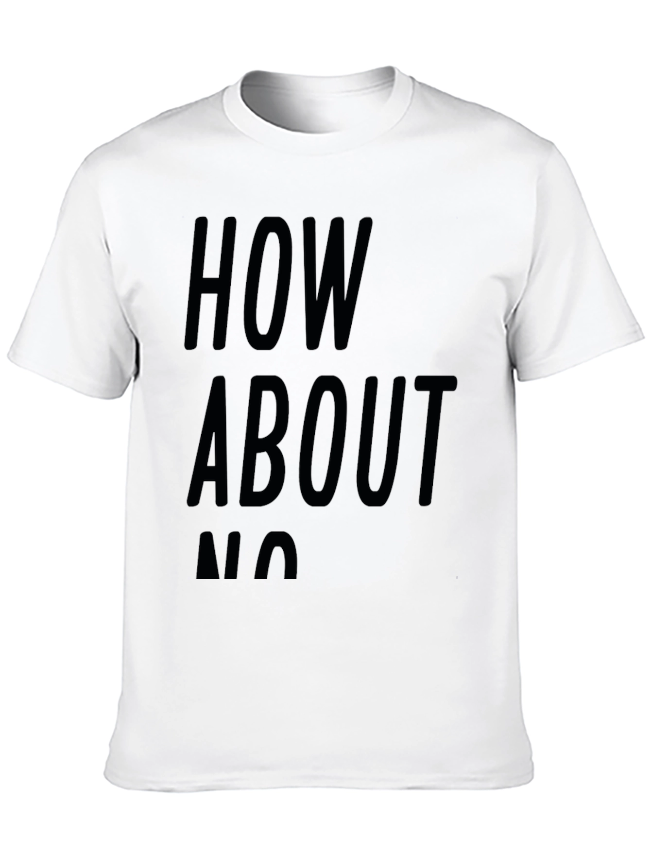 How About No Graphic T-Shirt