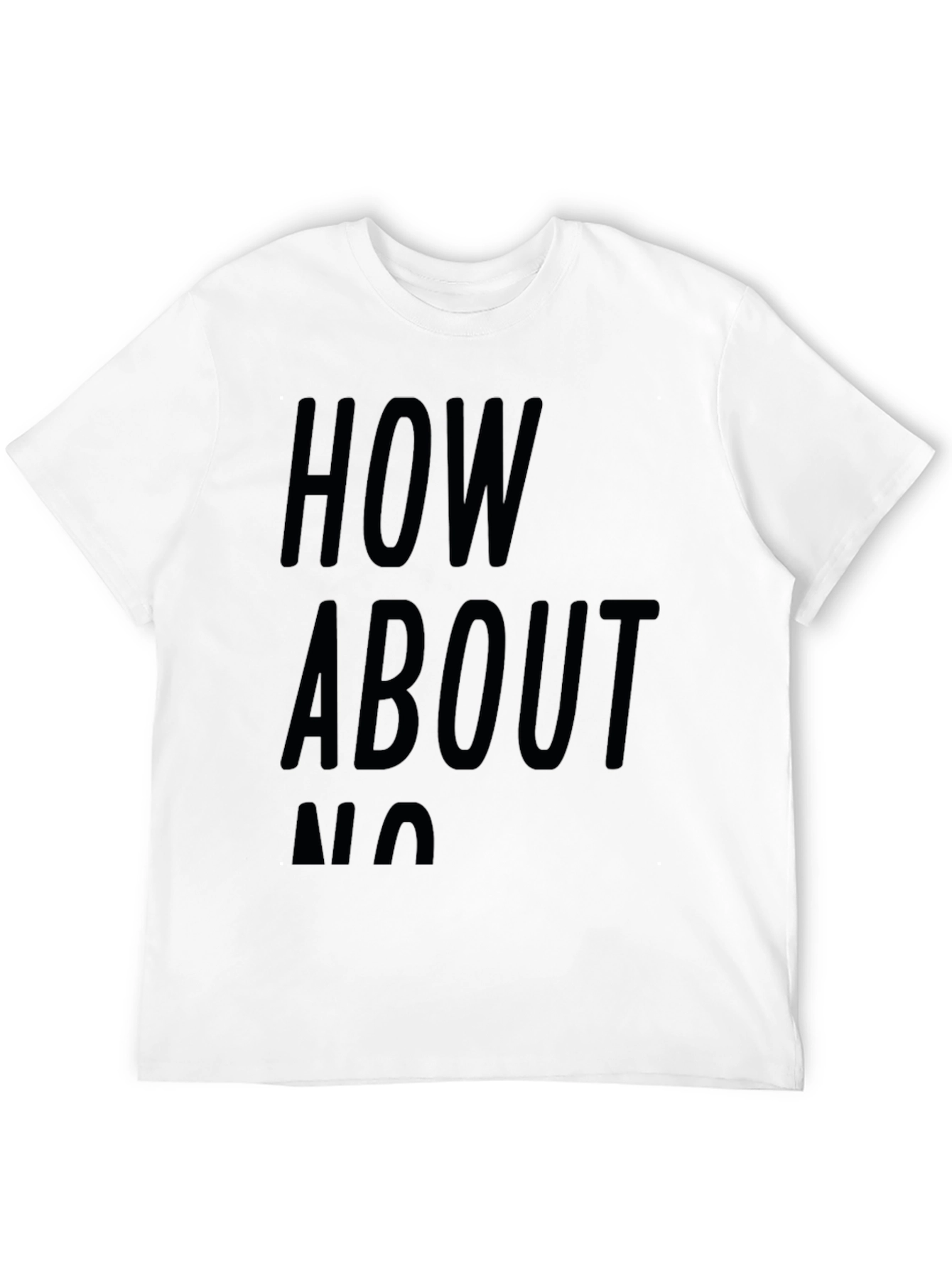 How About No Graphic T-Shirt
