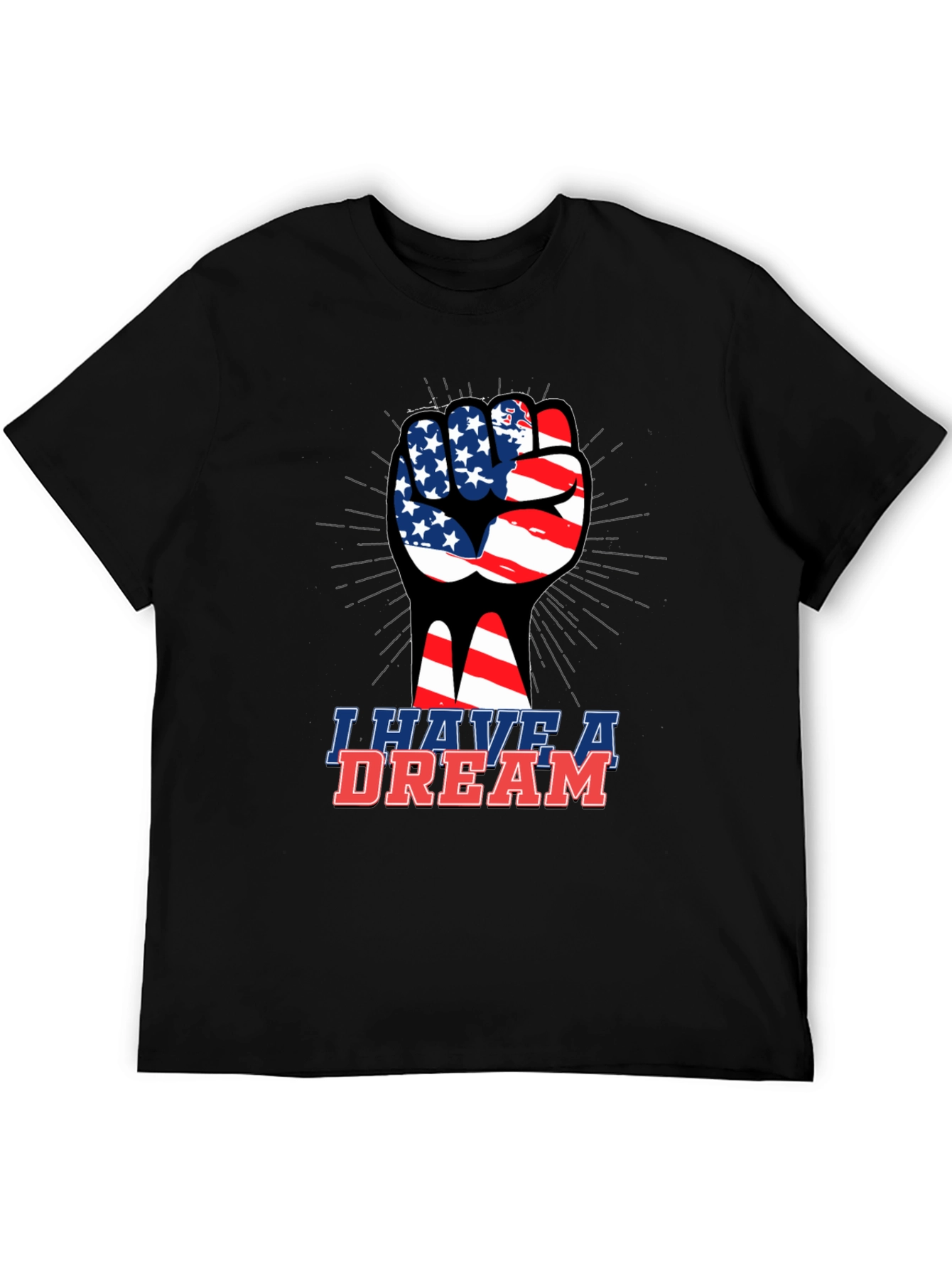 I Have A Dream T-Shirt - Patriotic Fist Design