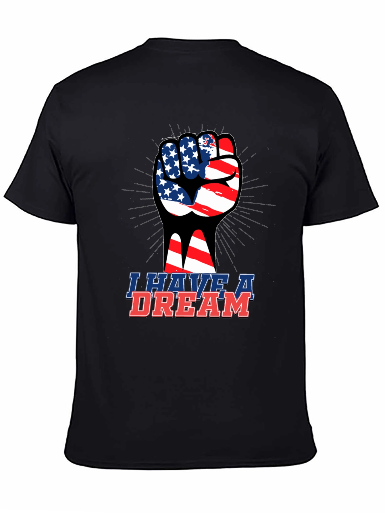I Have A Dream T-Shirt - Patriotic Fist Design